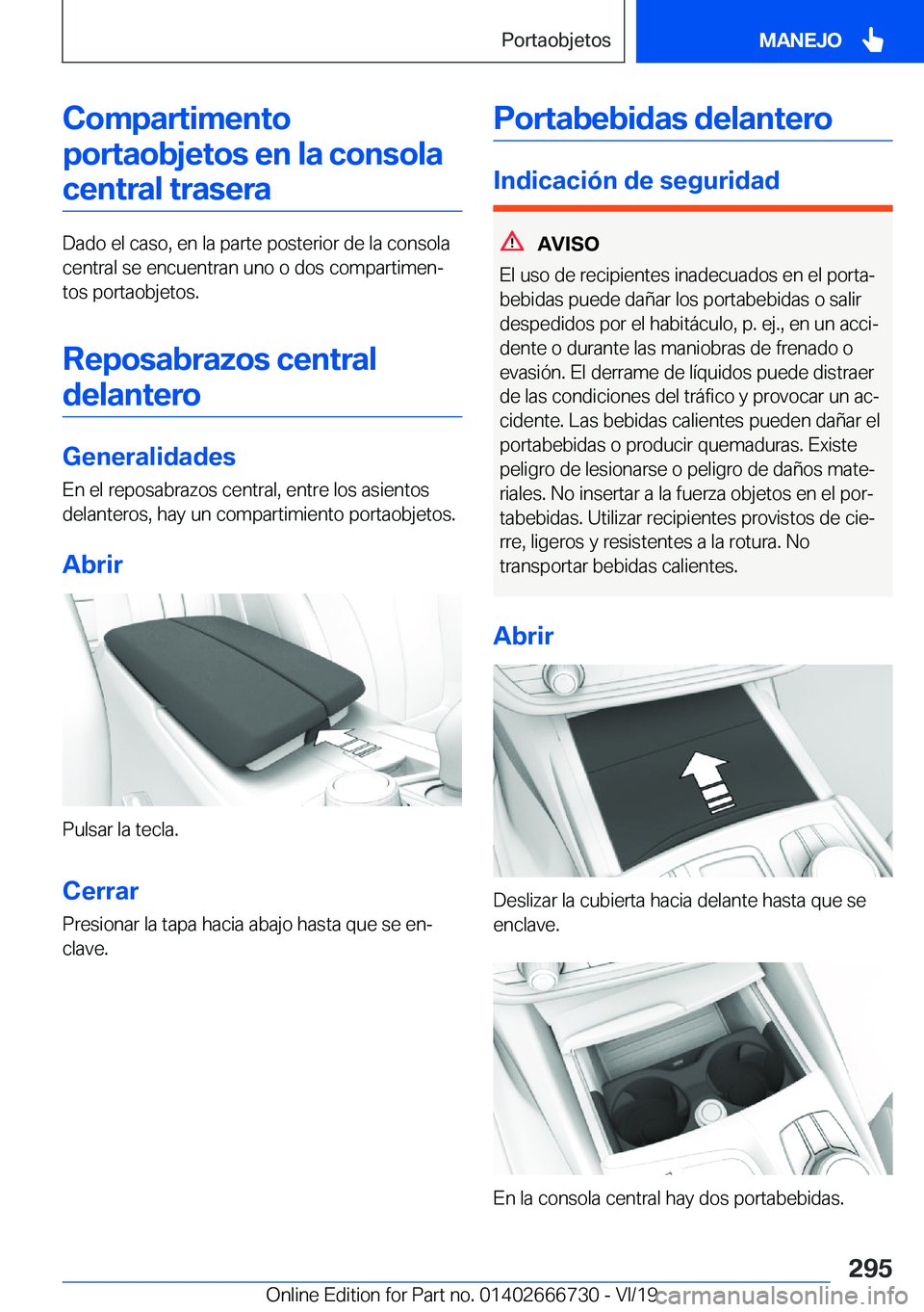 BMW M5 2020  Manuales de Empleo (in Spanish) �C�o�m�p�a�r�t�i�m�e�n�t�o�p�o�r�t�a�o�b�j�e�t�o�s��e�n��l�a��c�o�n�s�o�l�a �c�e�n�t�r�a�l��t�r�a�s�e�r�a
�D�a�d�o��e�l��c�a�s�o�,��e�n��l�a��p�a�r�t�e��p�o�s�t�e�r�i�o�r��d�e��l�a��c�o�n