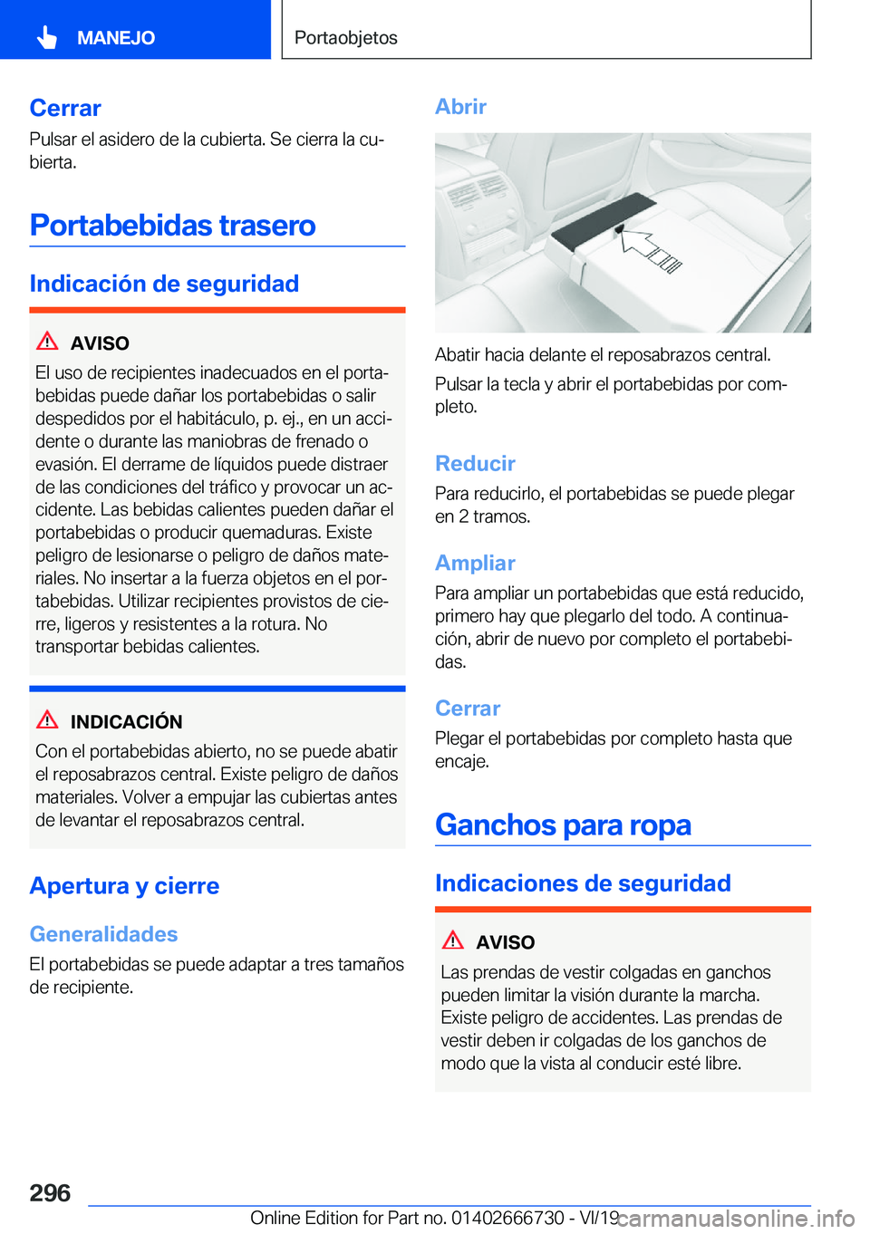 BMW M5 2020  Manuales de Empleo (in Spanish) �C�e�r�r�a�r
�P�u�l�s�a�r��e�l��a�s�i�d�e�r�o��d�e��l�a��c�u�b�i�e�r�t�a�.��S�e��c�i�e�r�r�a��l�a��c�uª
�b�i�e�r�t�a�.
�P�o�r�t�a�b�e�b�i�d�a�s��t�r�a�s�e�r�o
�I�n�d�i�c�a�c�i�