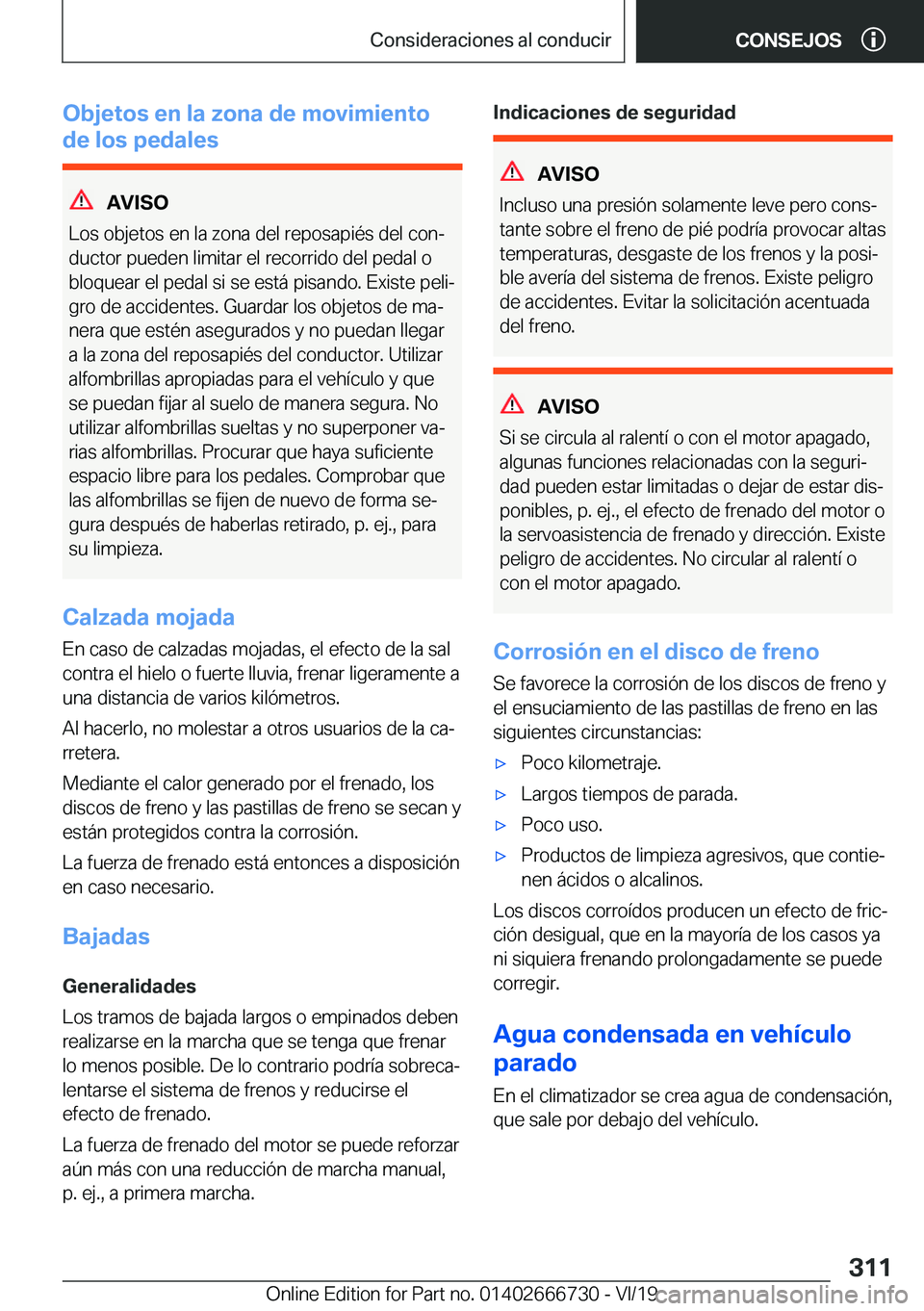 BMW M5 2020  Manuales de Empleo (in Spanish) �O�b�j�e�t�o�s��e�n��l�a��z�o�n�a��d�e��m�o�v�i�m�i�e�n�t�o
�d�e��l�o�s��p�e�d�a�l�e�s
�A�V�I�S�O
�L�o�s��o�b�j�e�t�o�s��e�n��l�a��z�o�n�a��d�e�l��r�e�p�o�s�a�p�i�