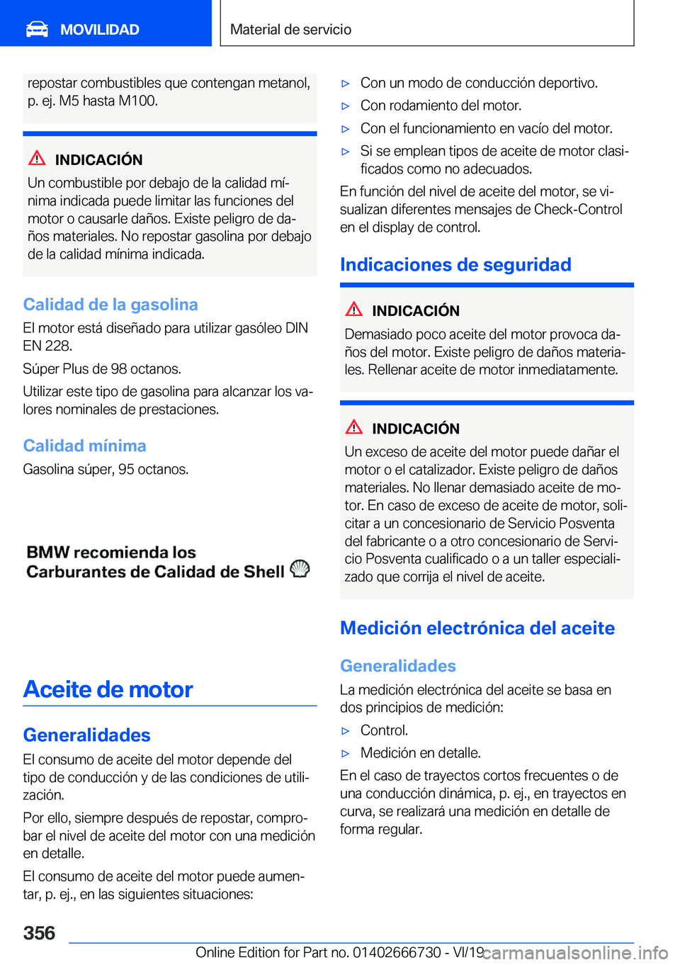 BMW M5 2020  Manuales de Empleo (in Spanish) �r�e�p�o�s�t�a�r��c�o�m�b�u�s�t�i�b�l�e�s��q�u�e��c�o�n�t�e�n�g�a�n��m�e�t�a�n�o�l�,
�p�.��e�j�.��M�5��h�a�s�t�a��M�1�0�0�.
�I�N�D�I�C�A�C�I�