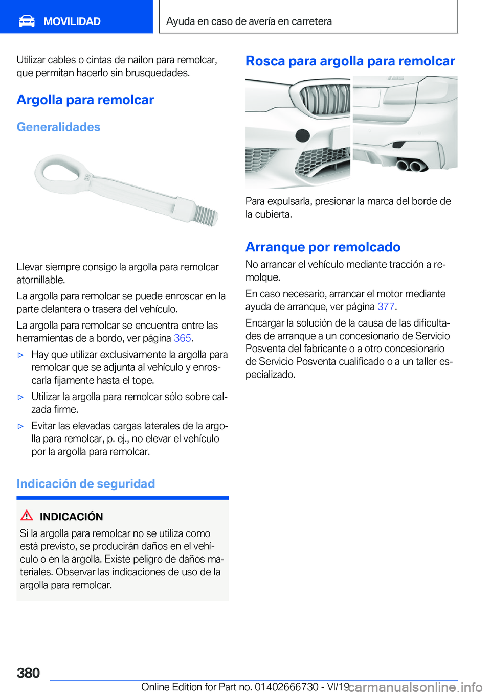 BMW M5 2020  Manuales de Empleo (in Spanish) �U�t�i�l�i�z�a�r��c�a�b�l�e�s��o��c�i�n�t�a�s��d�e��n�a�i�l�o�n��p�a�r�a��r�e�m�o�l�c�a�r�,�q�u�e��p�e�r�m�i�t�a�n��h�a�c�e�r�l�o��s�i�n��b�r�u�s�q�u�e�d�a�d�e�s�.
�A�r�g�o�l�l�a��p�a�r�a�
