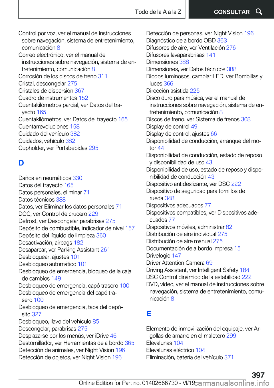 BMW M5 2020  Manuales de Empleo (in Spanish) �C�o�n�t�r�o�l��p�o�r��v�o�z�,��v�e�r��e�l��m�a�n�u�a�l��d�e��i�n�s�t�r�u�c�c�i�o�n�e�s�s�o�b�r�e��n�a�v�e�g�a�c�i�