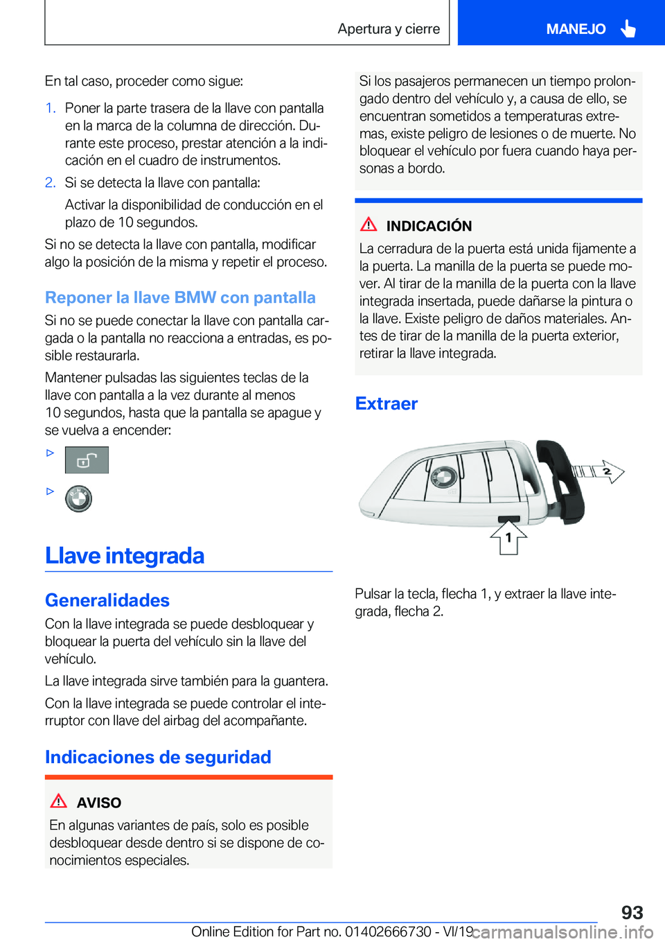 BMW M5 2020  Manuales de Empleo (in Spanish) �E�n��t�a�l��c�a�s�o�,��p�r�o�c�e�d�e�r��c�o�m�o��s�i�g�u�e�:�1�.�P�o�n�e�r��l�a��p�a�r�t�e��t�r�a�s�e�r�a��d�e��l�a��l�l�a�v�e��c�o�n��p�a�n�t�a�l�l�a�e�n��l�a��m�a�r�c�a��d�e��l�a�