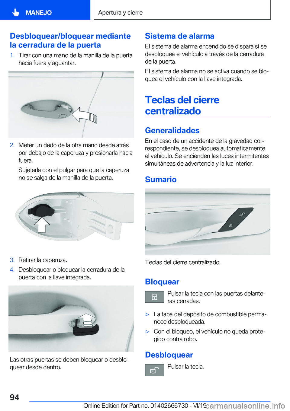 BMW M5 2020  Manuales de Empleo (in Spanish) �D�e�s�b�l�o�q�u�e�a�r�/�b�l�o�q�u�e�a�r��m�e�d�i�a�n�t�e
�l�a��c�e�r�r�a�d�u�r�a��d�e��l�a��p�u�e�r�t�a�1�.�T�i�r�a�r��c�o�n��u�n�a��m�a�n�o��d�e��l�a��m�a�n�i�l�l�a��d�e��l�a��p�u�e�r�