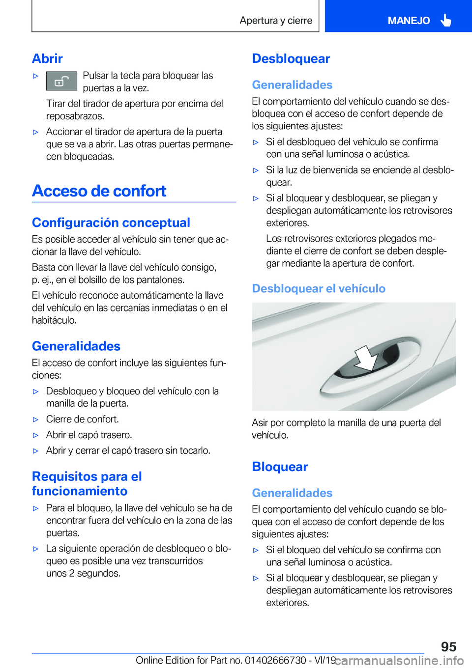 BMW M5 2020  Manuales de Empleo (in Spanish) �A�b�r�i�rx�P�u�l�s�a�r��l�a��t�e�c�l�a��p�a�r�a��b�l�o�q�u�e�a�r��l�a�s
�p�u�e�r�t�a�s��a��l�a��v�e�z�.
�T�i�r�a�r��d�e�l��t�i�r�a�d�o�r��d�e��a�p�e�r�t�u�r�a��p�o�r��e�n�c�i�m�a��d�e