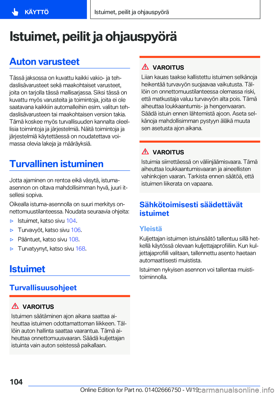 BMW M5 2020  Omistajan Käsikirja (in Finnish) �I�s�t�u�i�m�e�t�,��p�e�i�l�i�t��j�a��o�h�j�a�u�s�p�y�