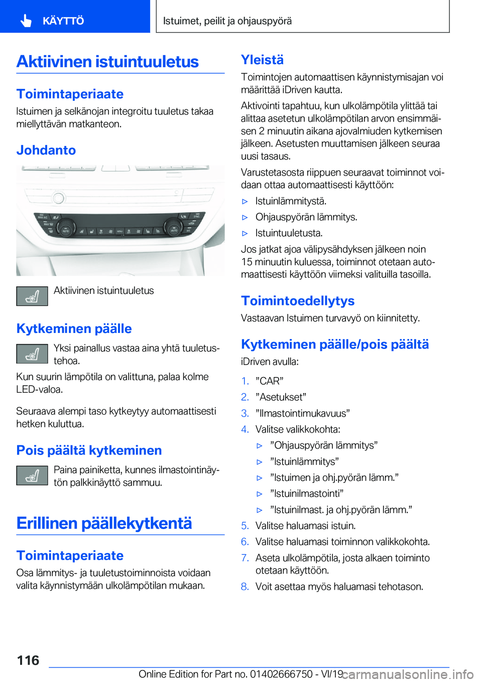 BMW M5 2020  Omistajan Käsikirja (in Finnish) �A�k�t�i�i�v�i�n�e�n��i�s�t�u�i�n�t�u�u�l�e�t�u�s
�T�o�i�m�i�n�t�a�p�e�r�i�a�a�t�e
�I�s�t�u�i�m�e�n��j�a��s�e�l�k�