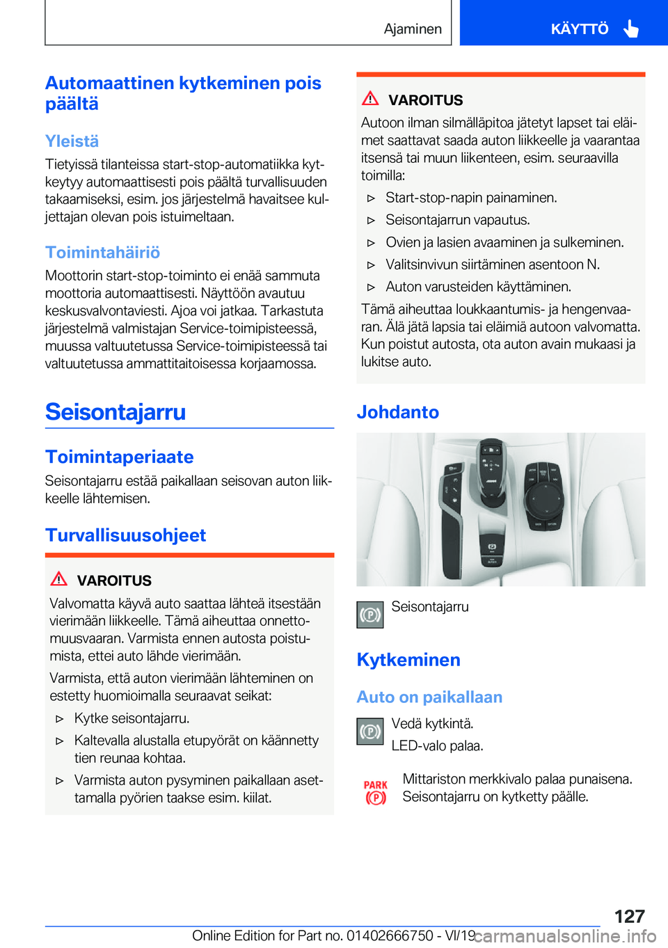 BMW M5 2020  Omistajan Käsikirja (in Finnish) �A�u�t�o�m�a�a�t�t�i�n�e�n��k�y�t�k�e�m�i�n�e�n��p�o�i�s
�p�