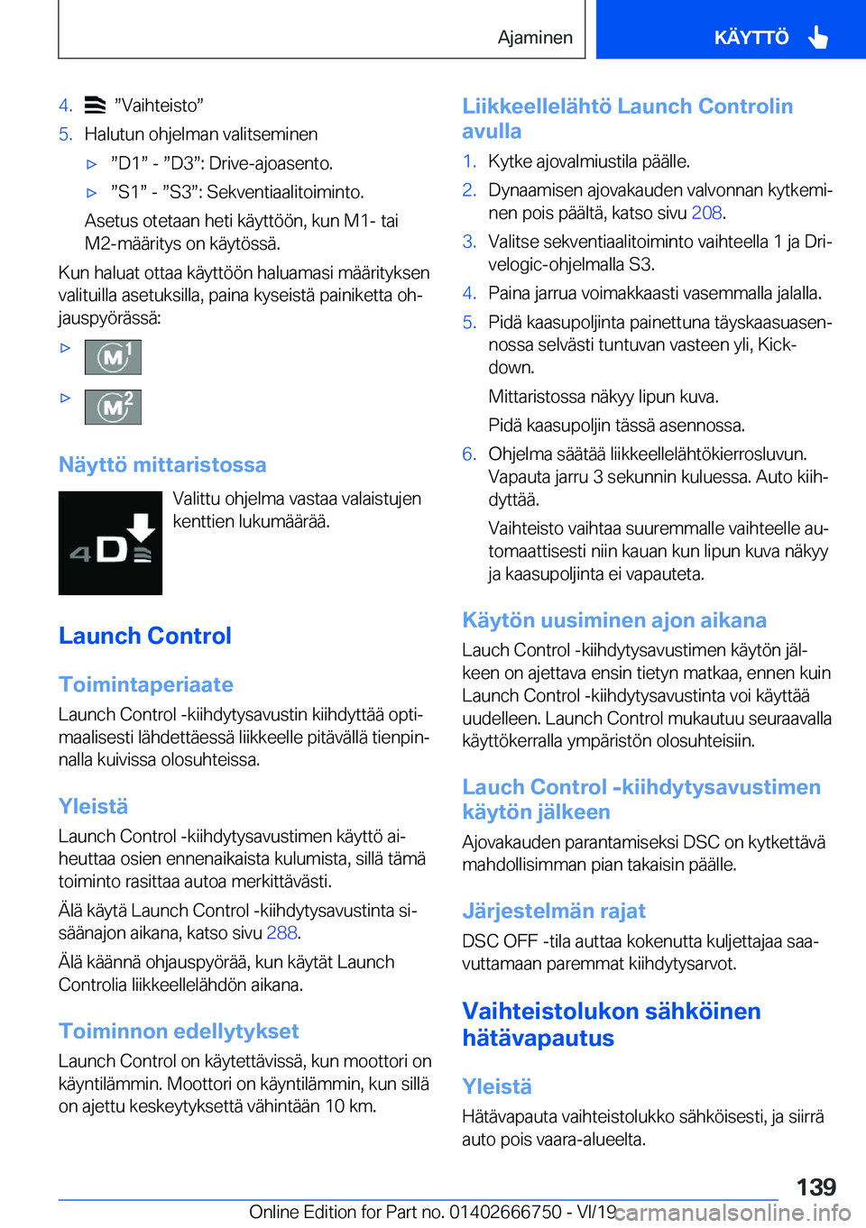 BMW M5 2020  Omistajan Käsikirja (in Finnish) �4�.��w�V�a�i�h�t�e�i�s�t�ow�5�.�H�a�l�u�t�u�n��o�h�j�e�l�m�a�n��v�a�l�i�t�s�e�m�i�n�e�n'xw�D�1w��-�w�D�3w�:��D�r�i�v�e�-�a�j�o�a�s�e�n�t�o�.'xw�S�1w��-�w�S�3w�:��S�e�k�v�e