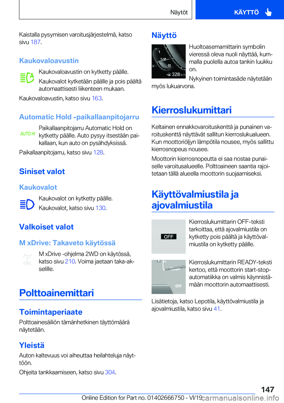BMW M5 2020  Omistajan Käsikirja (in Finnish) �K�a�i�s�t�a�l�l�a��p�y�s�y�m�i�s�e�n��v�a�r�o�i�t�u�s�j�