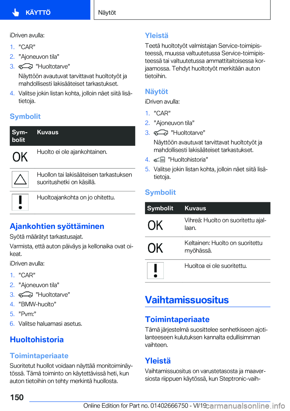 BMW M5 2020  Omistajan Käsikirja (in Finnish) �i�D�r�i�v�e�n��a�v�u�l�l�a�:�1�.w�C�A�Rw�2�.w�A�j�o�n�e�u�v�o�n��t�i�l�aw�3�.��w�H�u�o�l�t�o�t�a�r�v�ew
�N�