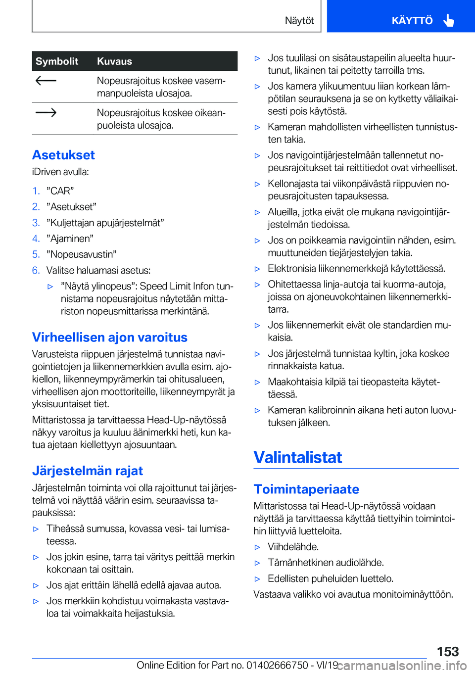 BMW M5 2020  Omistajan Käsikirja (in Finnish) �S�y�m�b�o�l�i�t�K�u�v�a�u�s��N�o�p�e�u�s�r�a�j�o�i�t�u�s��k�o�s�k�e�e��v�a�s�e�mj
�m�a�n�p�u�o�l�e�i�s�t�a��u�l�o�s�a�j�o�a�.��N�o�p�e�u�s�r�a�j�o�i�t�u�s��k�o�s�k�e�e��o�i�k�e�a�nj
�p�u�o�l