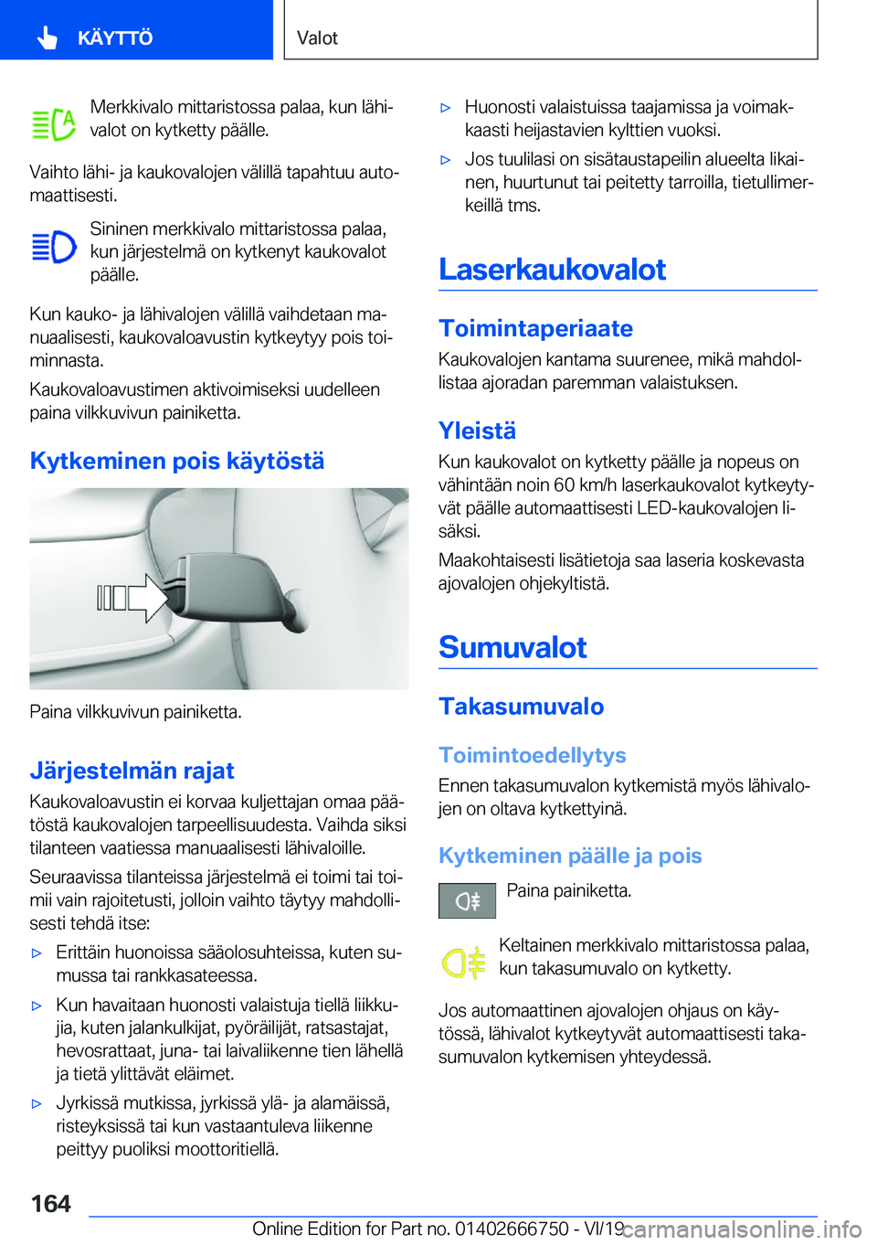 BMW M5 2020  Omistajan Käsikirja (in Finnish) �M�e�r�k�k�i�v�a�l�o��m�i�t�t�a�r�i�s�t�o�s�s�a��p�a�l�a�a�,��k�u�n��l�