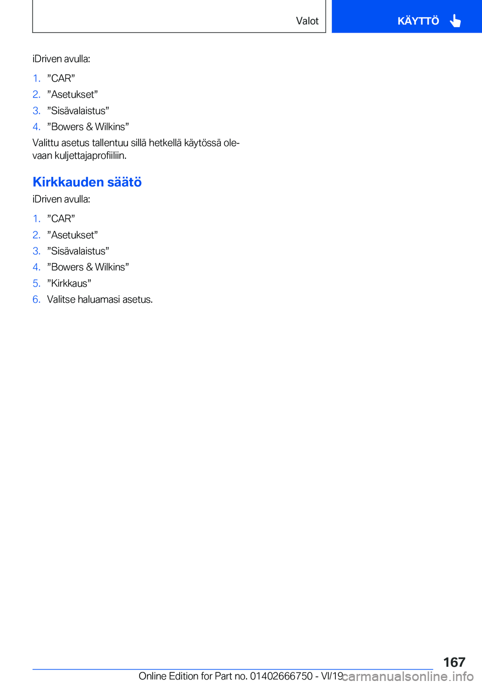 BMW M5 2020  Omistajan Käsikirja (in Finnish) �i�D�r�i�v�e�n��a�v�u�l�l�a�:�1�.w�C�A�Rw�2�.w�A�s�e�t�u�k�s�e�tw�3�.w�S�i�s�
