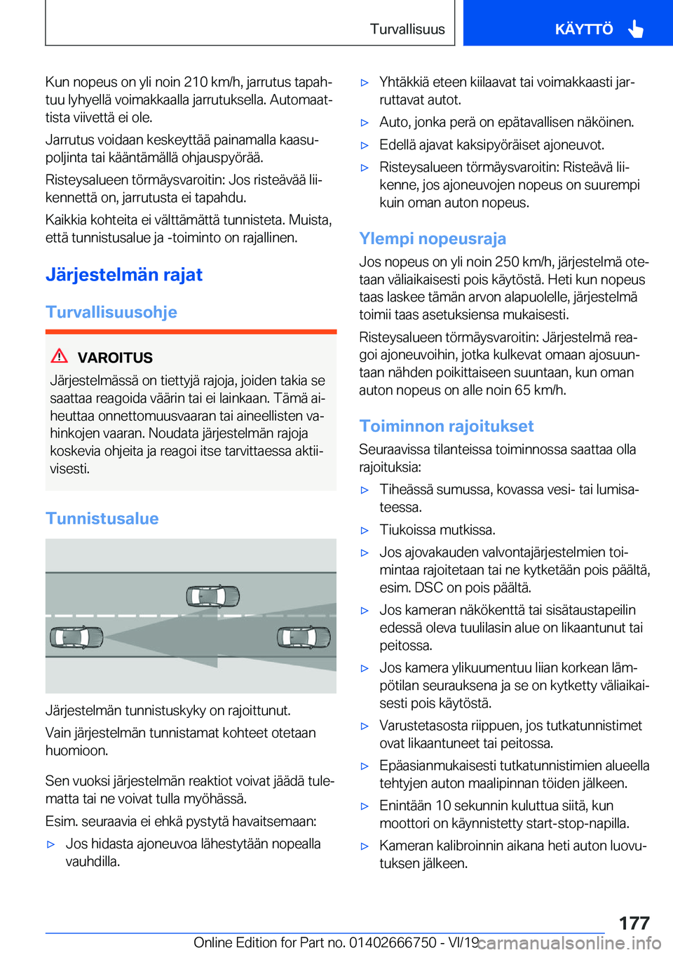 BMW M5 2020  Omistajan Käsikirja (in Finnish) �K�u�n��n�o�p�e�u�s��o�n��y�l�i��n�o�i�n��2�1�0��k�m�/�h�,��j�a�r�r�u�t�u�s��t�a�p�a�hj�t�u�u��l�y�h�y�e�l�l�