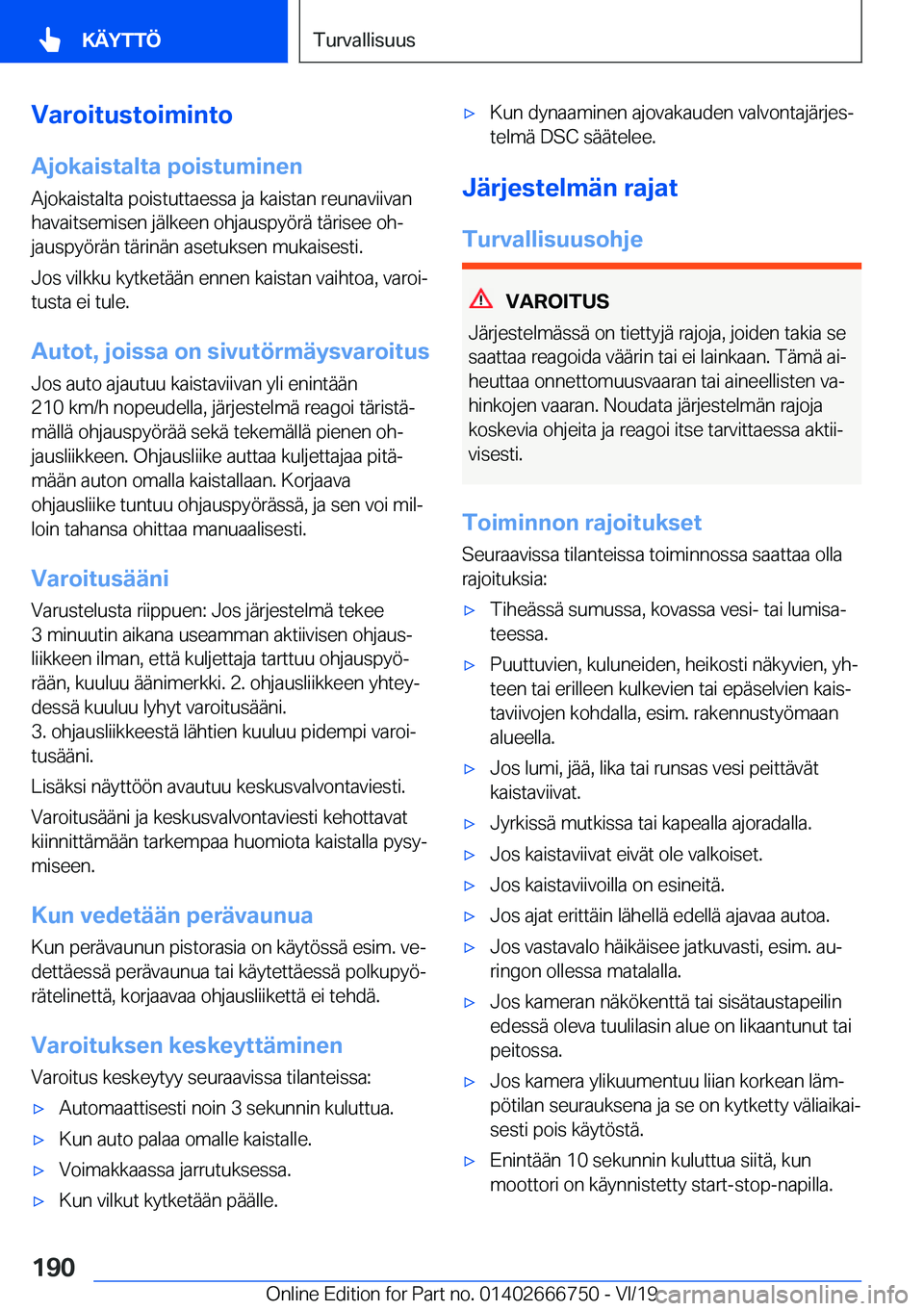 BMW M5 2020  Omistajan Käsikirja (in Finnish) �V�a�r�o�i�t�u�s�t�o�i�m�i�n�t�o�A�j�o�k�a�i�s�t�a�l�t�a��p�o�i�s�t�u�m�i�n�e�n
�A�j�o�k�a�i�s�t�a�l�t�a��p�o�i�s�t�u�t�t�a�e�s�s�a��j�a��k�a�i�s�t�a�n��r�e�u�n�a�v�i�i�v�a�n
�h�a�v�a�i�t�s�e�m�i