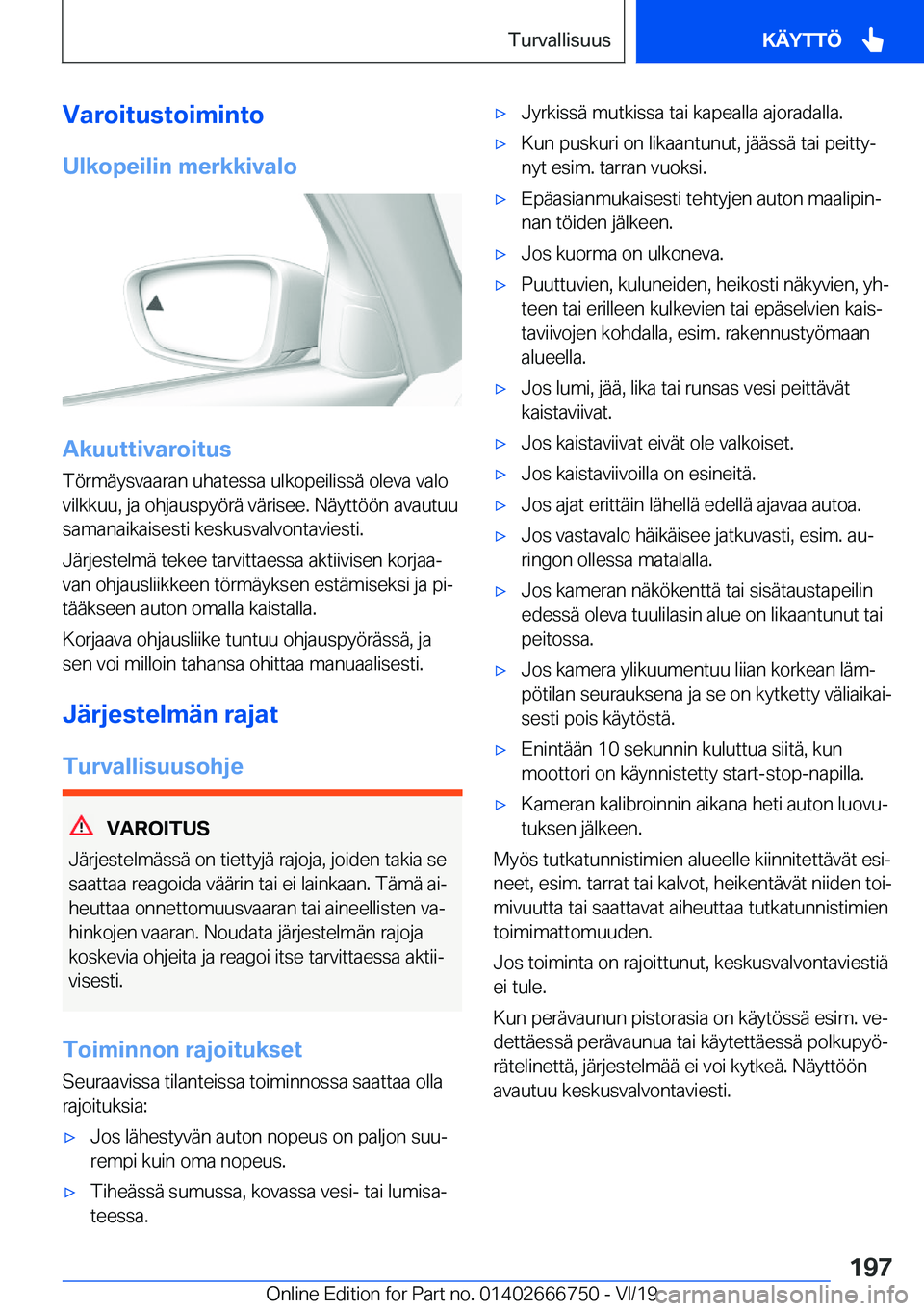 BMW M5 2020  Omistajan Käsikirja (in Finnish) �V�a�r�o�i�t�u�s�t�o�i�m�i�n�t�o�U�l�k�o�p�e�i�l�i�n��m�e�r�k�k�i�v�a�l�o
�A�k�u�u�t�t�i�v�a�r�o�i�t�u�s
�T�