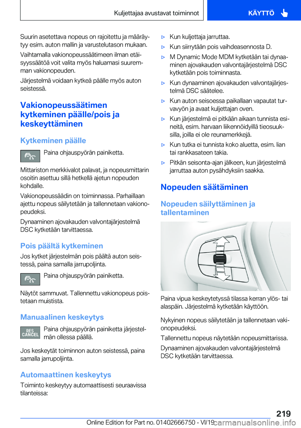 BMW M5 2020  Omistajan Käsikirja (in Finnish) �S�u�u�r�i�n��a�s�e�t�e�t�t�a�v�a��n�o�p�e�u�s��o�n��r�a�j�o�i�t�e�t�t�u��j�a��m�