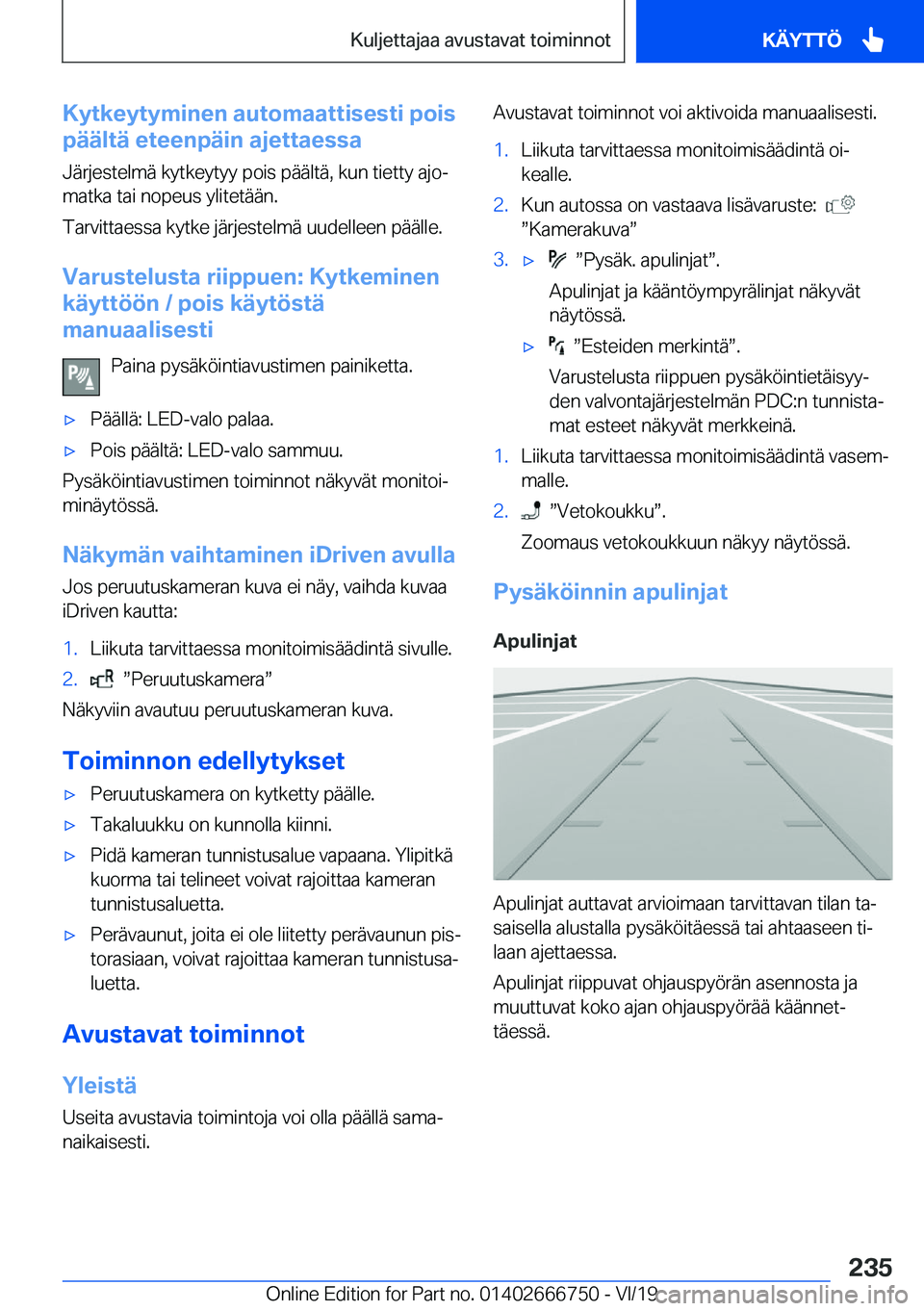 BMW M5 2020  Omistajan Käsikirja (in Finnish) �K�y�t�k�e�y�t�y�m�i�n�e�n��a�u�t�o�m�a�a�t�t�i�s�e�s�t�i��p�o�i�s
�p�