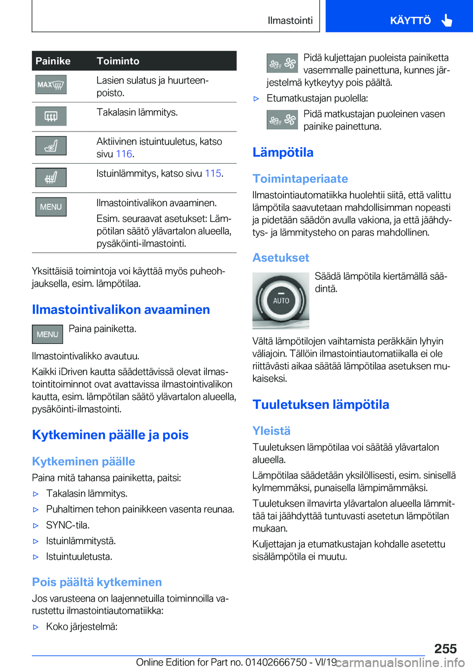BMW M5 2020  Omistajan Käsikirja (in Finnish) �P�a�i�n�i�k�e�T�o�i�m�i�n�t�o�L�a�s�i�e�n��s�u�l�a�t�u�s��j�a��h�u�u�r�t�e�e�nj
�p�o�i�s�t�o�.�T�a�k�a�l�a�s�i�n��l�