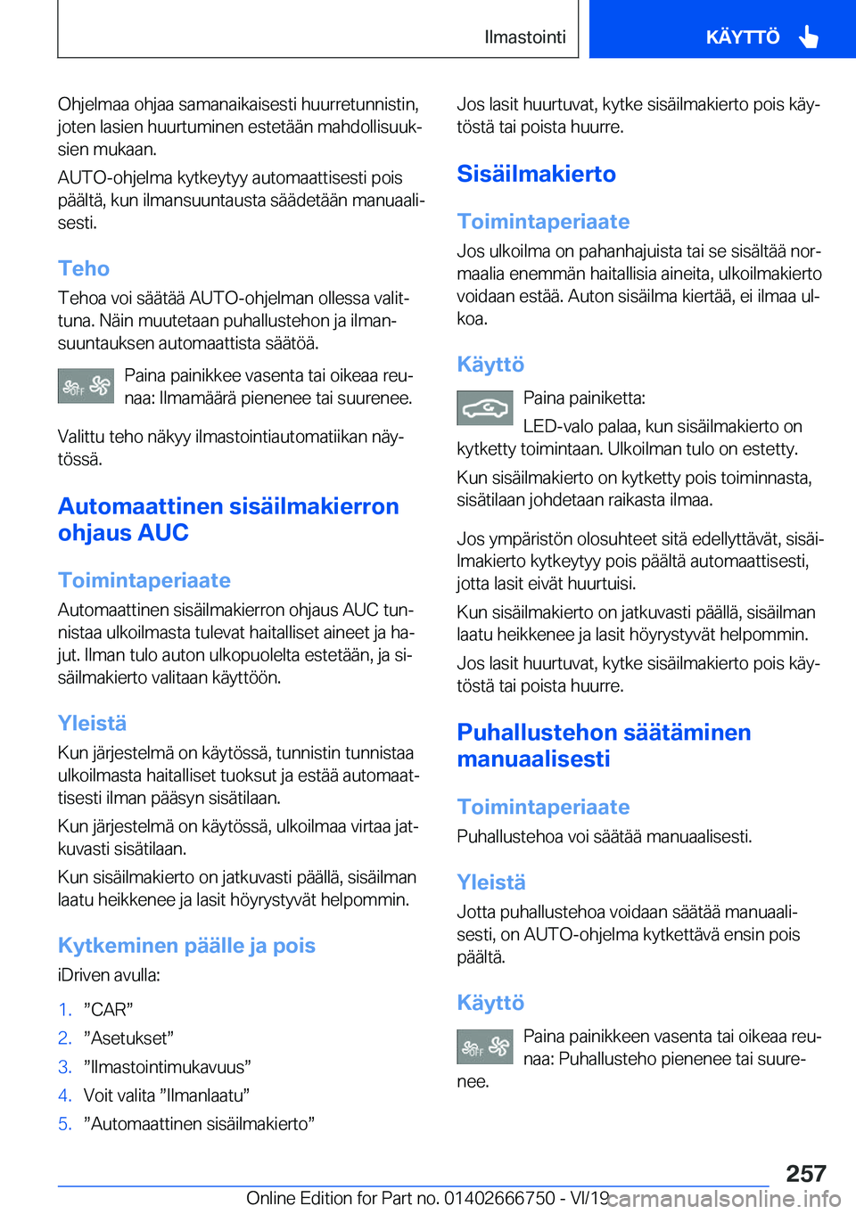 BMW M5 2020  Omistajan Käsikirja (in Finnish) �O�h�j�e�l�m�a�a��o�h�j�a�a��s�a�m�a�n�a�i�k�a�i�s�e�s�t�i��h�u�u�r�r�e�t�u�n�n�i�s�t�i�n�,�j�o�t�e�n��l�a�s�i�e�n��h�u�u�r�t�u�m�i�n�e�n��e�s�t�e�t�