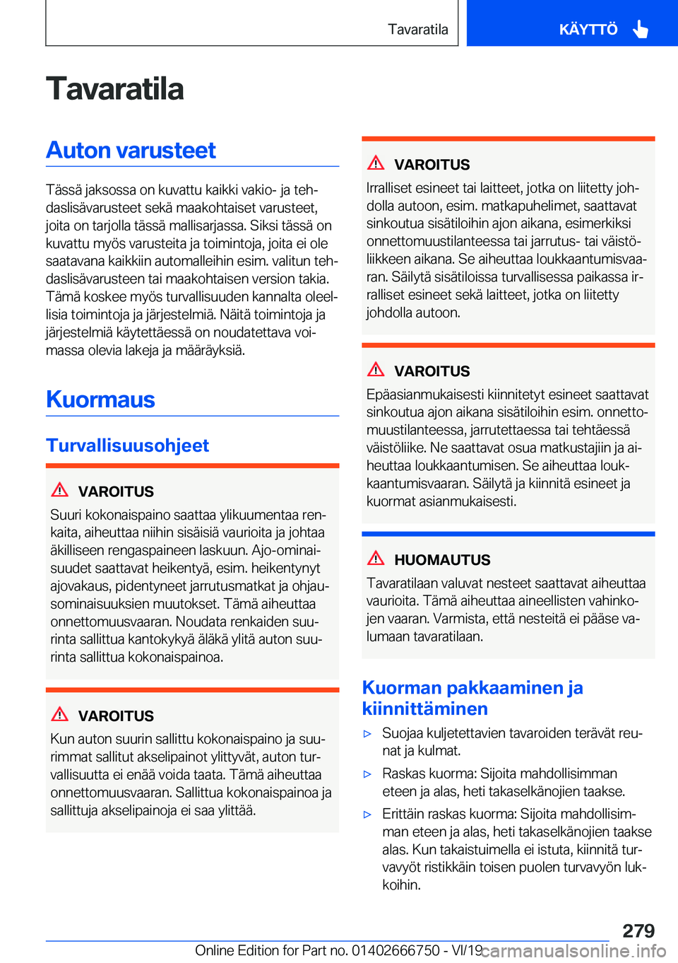 BMW M5 2020  Omistajan Käsikirja (in Finnish) �T�a�v�a�r�a�t�i�l�a�A�u�t�o�n��v�a�r�u�s�t�e�e�t
�T�