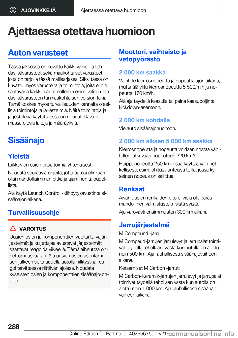 BMW M5 2020  Omistajan Käsikirja (in Finnish) �A�j�e�t�t�a�e�s�s�a��o�t�e�t�t�a�v�a��h�u�o�m�i�o�o�n�A�u�t�o�n��v�a�r�u�s�t�e�e�t
�T�