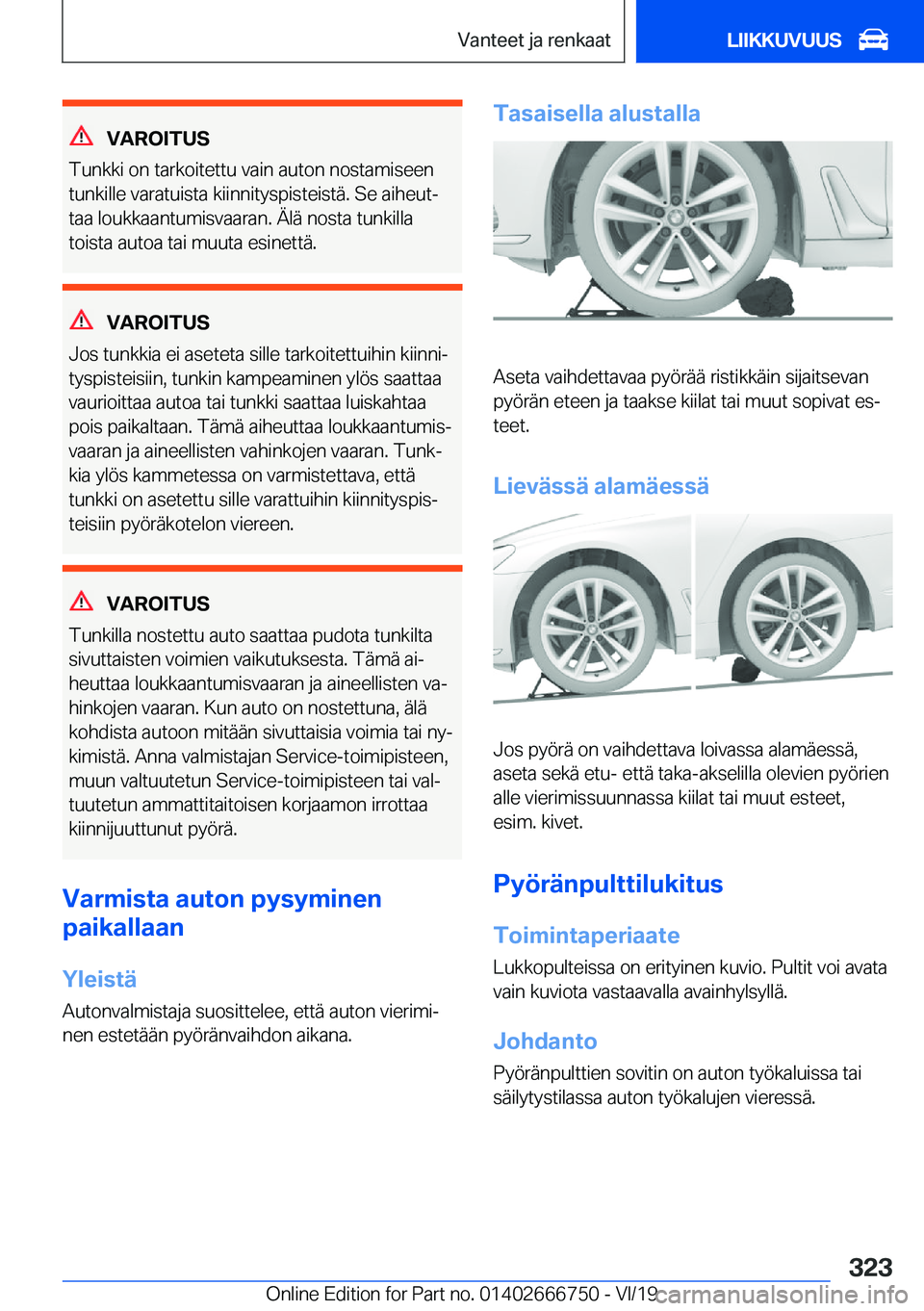 BMW M5 2020  Omistajan Käsikirja (in Finnish) �V�A�R�O�I�T�U�S
�T�u�n�k�k�i��o�n��t�a�r�k�o�i�t�e�t�t�u��v�a�i�n��a�u�t�o�n��n�o�s�t�a�m�i�s�e�e�n �t�u�n�k�i�l�l�e��v�a�r�a�t�u�i�s�t�a��k�i�i�n�n�i�t�y�s�p�i�s�t�e�i�s�t�