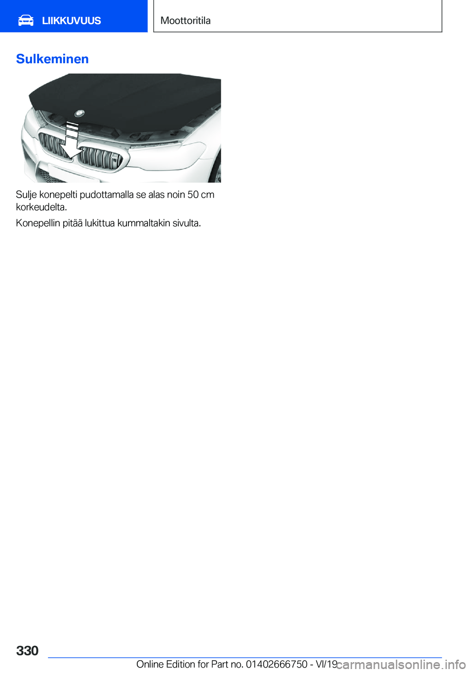 BMW M5 2020  Omistajan Käsikirja (in Finnish) �S�u�l�k�e�m�i�n�e�n
�S�u�l�j�e��k�o�n�e�p�e�l�t�i��p�u�d�o�t�t�a�m�a�l�l�a��s�e��a�l�a�s��n�o�i�n��5�0��c�m�k�o�r�k�e�u�d�e�l�t�a�.
�K�o�n�e�p�e�l�l�i�n��p�i�t�