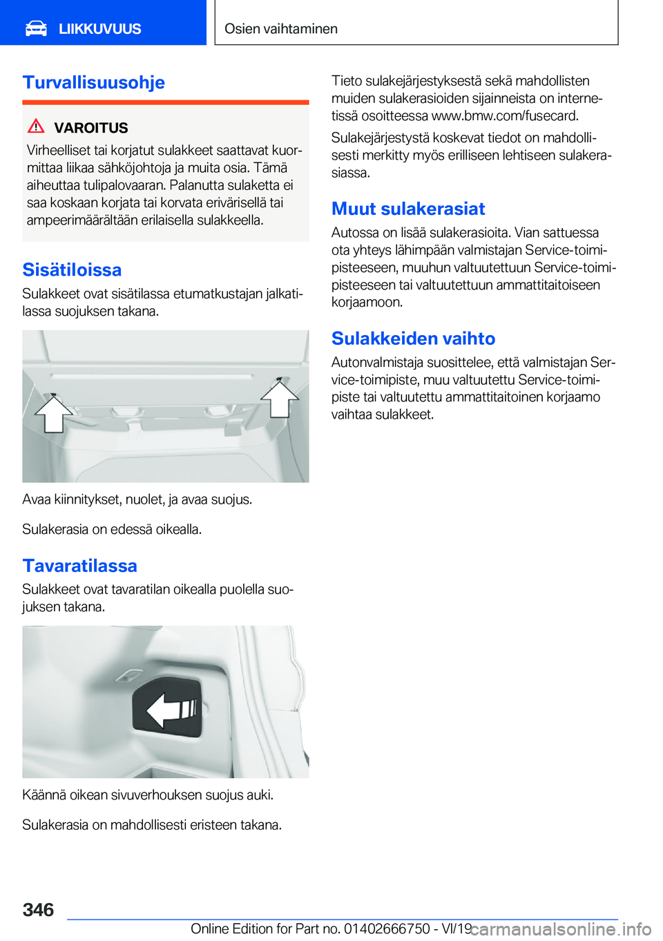 BMW M5 2020  Omistajan Käsikirja (in Finnish) �T�u�r�v�a�l�l�i�s�u�u�s�o�h�j�e
�V�A�R�O�I�T�U�S
�V�i�r�h�e�e�l�l�i�s�e�t��t�a�i��k�o�r�j�a�t�u�t��s�u�l�a�k�k�e�e�t��s�a�a�t�t�a�v�a�t��k�u�o�rj
�m�i�t�t�a�a��l�i�i�k�a�a��s�