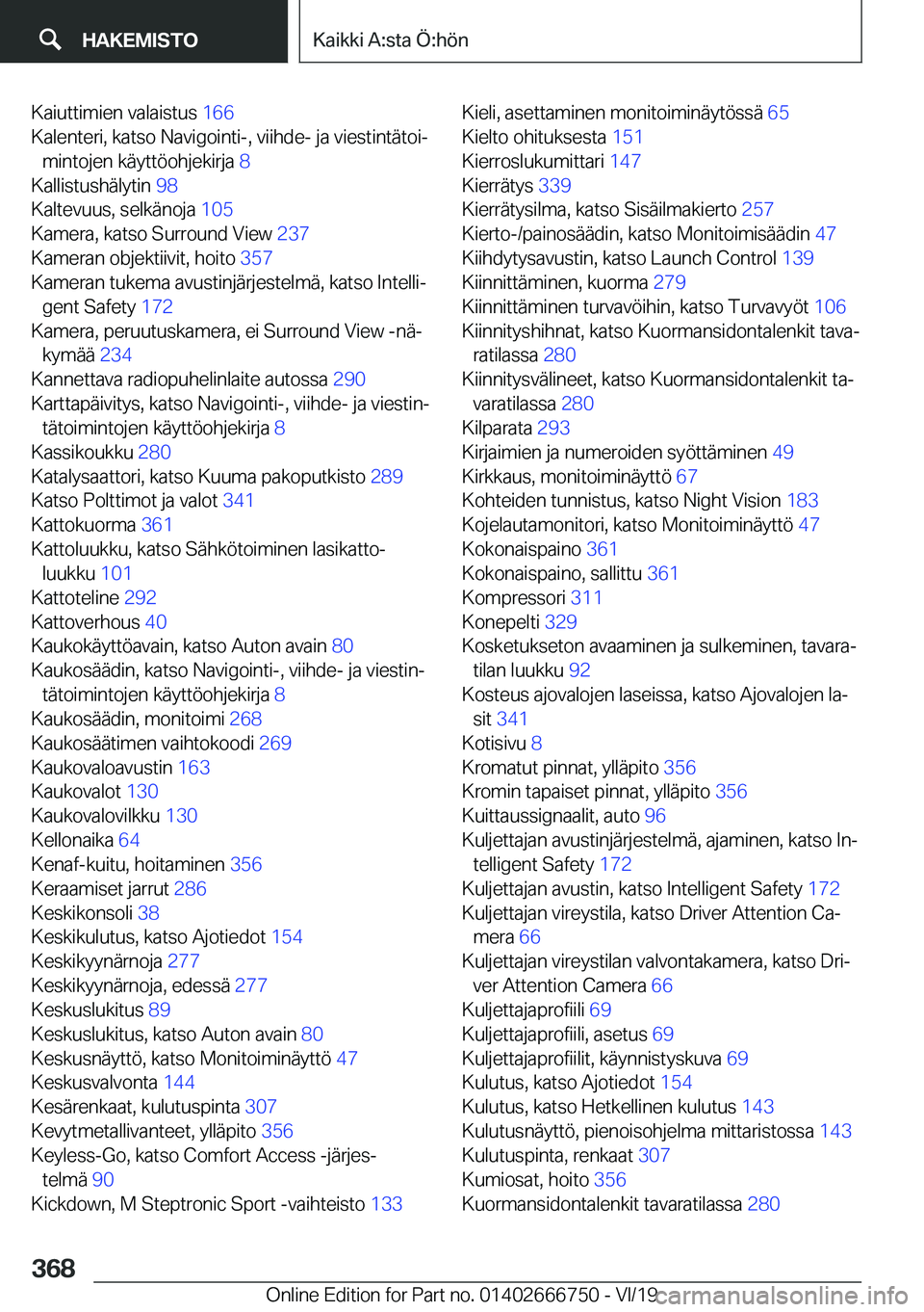 BMW M5 2020  Omistajan Käsikirja (in Finnish) �K�a�i�u�t�t�i�m�i�e�n��v�a�l�a�i�s�t�u�s��1�6�6�
�K�a�l�e�n�t�e�r�i�,��k�a�t�s�o��N�a�v�i�g�o�i�n�t�i�-�,��v�i�i�h�d�e�-��j�a��v�i�e�s�t�i�n�t�