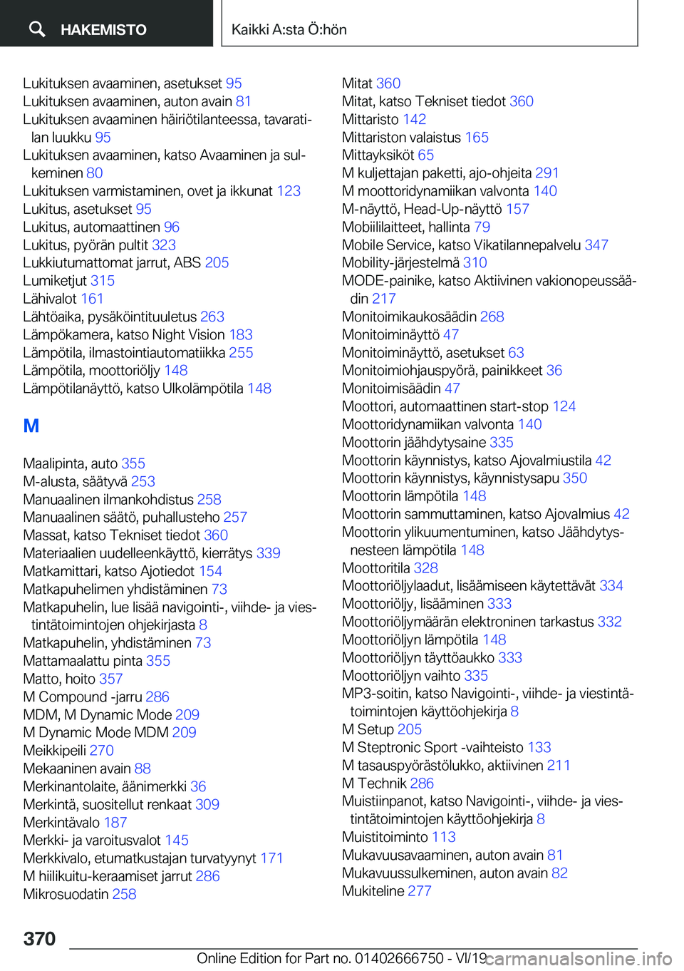 BMW M5 2020  Omistajan Käsikirja (in Finnish) �L�u�k�i�t�u�k�s�e�n��a�v�a�a�m�i�n�e�n�,��a�s�e�t�u�k�s�e�t��9�5�
�L�u�k�i�t�u�k�s�e�n��a�v�a�a�m�i�n�e�n�,��a�u�t�o�n��a�v�a�i�n� �8�1�
�L�u�k�i�t�u�k�s�e�n��a�v�a�a�m�i�n�e�n��h�