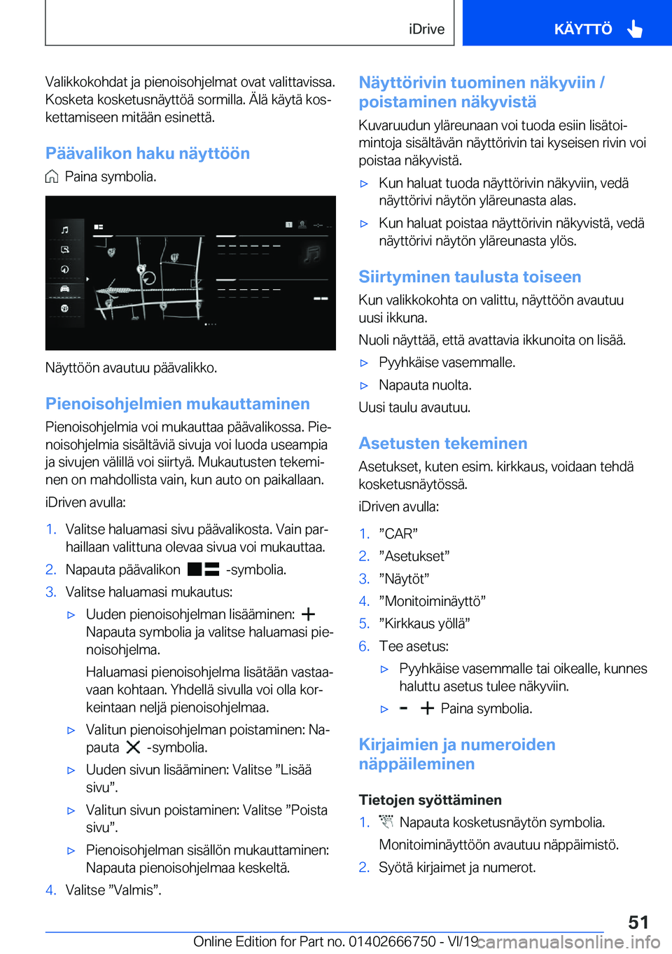 BMW M5 2020  Omistajan Käsikirja (in Finnish) �V�a�l�i�k�k�o�k�o�h�d�a�t��j�a��p�i�e�n�o�i�s�o�h�j�e�l�m�a�t��o�v�a�t��v�a�l�i�t�t�a�v�i�s�s�a�.�K�o�s�k�e�t�a��k�o�s�k�e�t�u�s�n�