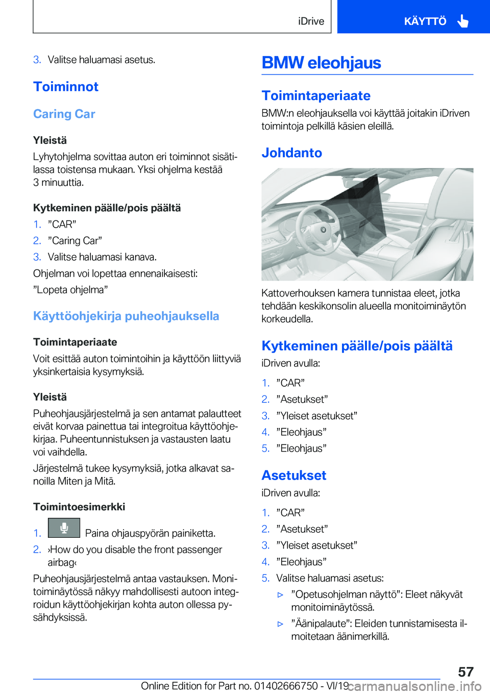 BMW M5 2020  Omistajan Käsikirja (in Finnish) �3�.�V�a�l�i�t�s�e��h�a�l�u�a�m�a�s�i��a�s�e�t�u�s�.
�T�o�i�m�i�n�n�o�t
�C�a�r�i�n�g��C�a�r
�Y�l�e�i�s�t�