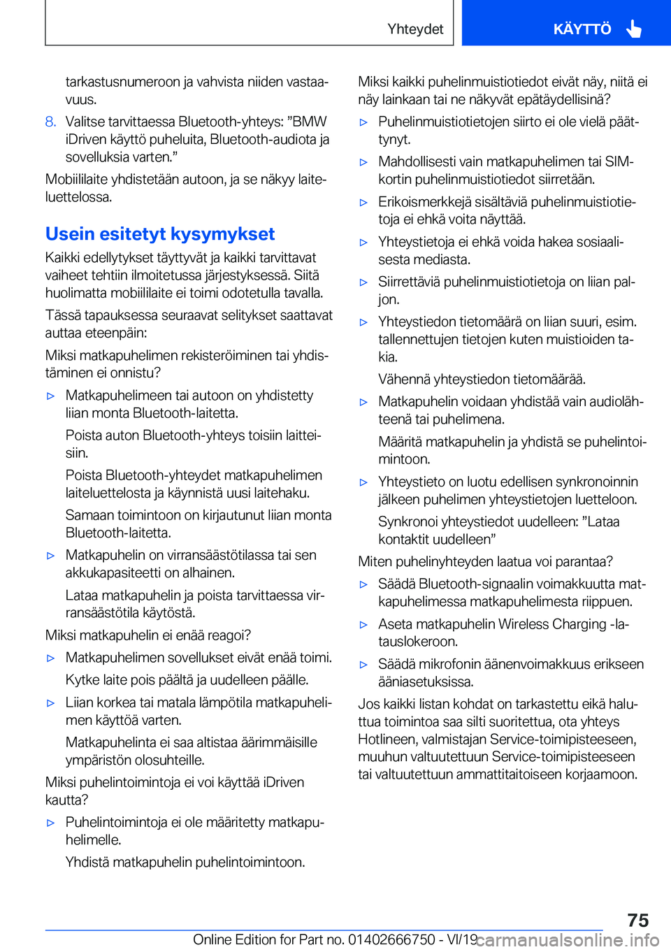 BMW M5 2020  Omistajan Käsikirja (in Finnish) �t�a�r�k�a�s�t�u�s�n�u�m�e�r�o�o�n��j�a��v�a�h�v�i�s�t�a��n�i�i�d�e�n��v�a�s�t�a�aj�v�u�u�s�.�8�.�V�a�l�i�t�s�e��t�a�r�v�i�t�t�a�e�s�s�a��B�l�u�e�t�o�o�t�h�-�y�h�t�e�y�s�:�w�B�M�W
�i�D�r�i�v�