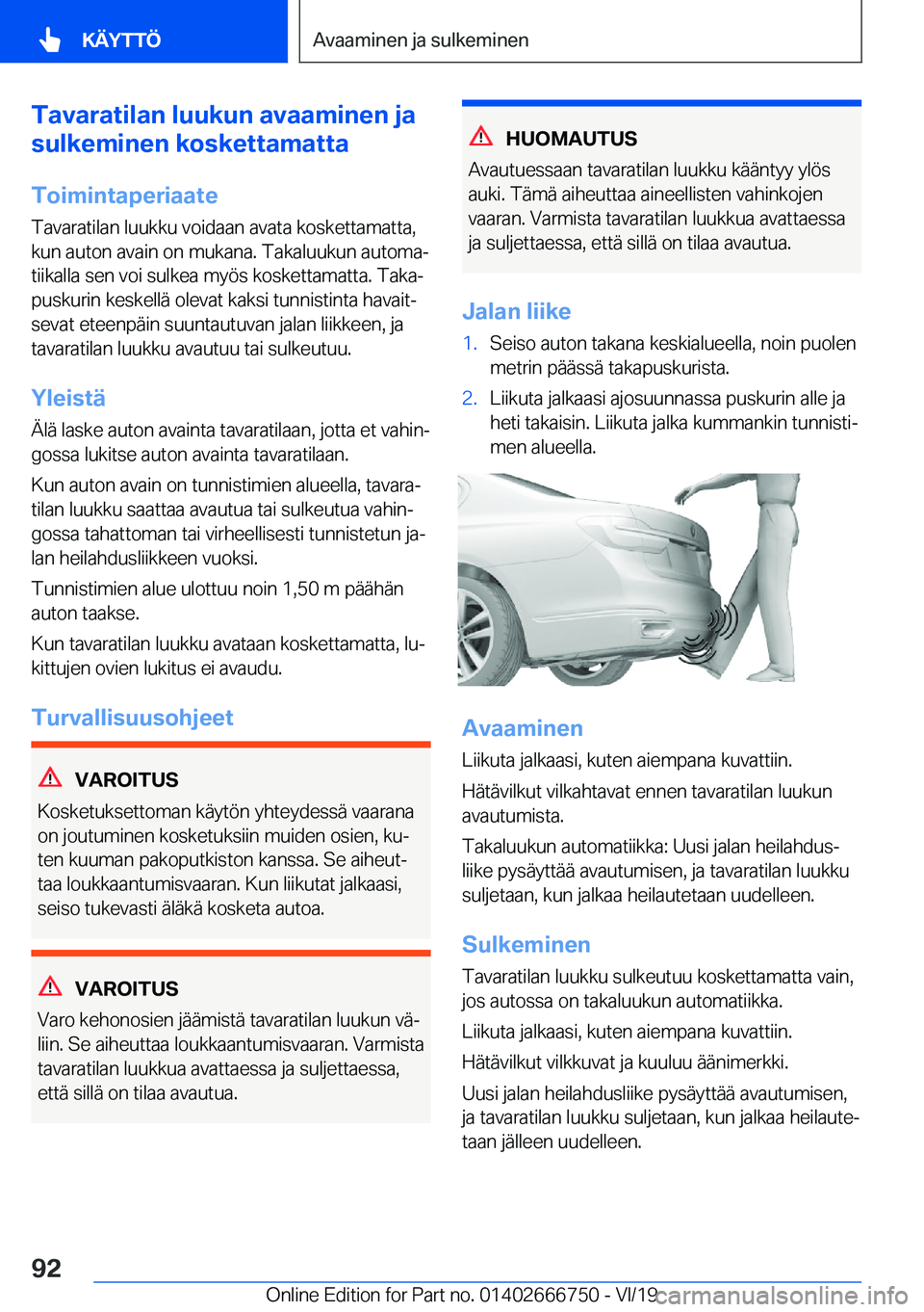 BMW M5 2020  Omistajan Käsikirja (in Finnish) �T�a�v�a�r�a�t�i�l�a�n��l�u�u�k�u�n��a�v�a�a�m�i�n�e�n��j�a
�s�u�l�k�e�m�i�n�e�n��k�o�s�k�e�t�t�a�m�a�t�t�a
�T�o�i�m�i�n�t�a�p�e�r�i�a�a�t�e
�T�a�v�a�r�a�t�i�l�a�n��l�u�u�k�k�u��v�o�i�d�a�a�n��