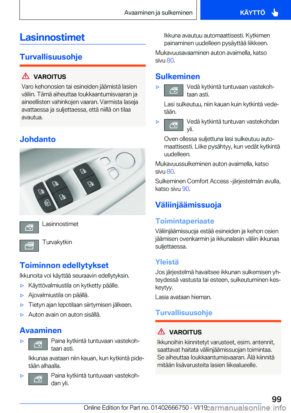 BMW M5 2020  Omistajan Käsikirja (in Finnish) �L�a�s�i�n�n�o�s�t�i�m�e�t
�T�u�r�v�a�l�l�i�s�u�u�s�o�h�j�e
�V�A�R�O�I�T�U�S
�V�a�r�o��k�e�h�o�n�o�s�i�e�n��t�a�i��e�s�i�n�e�i�d�e�n��j�