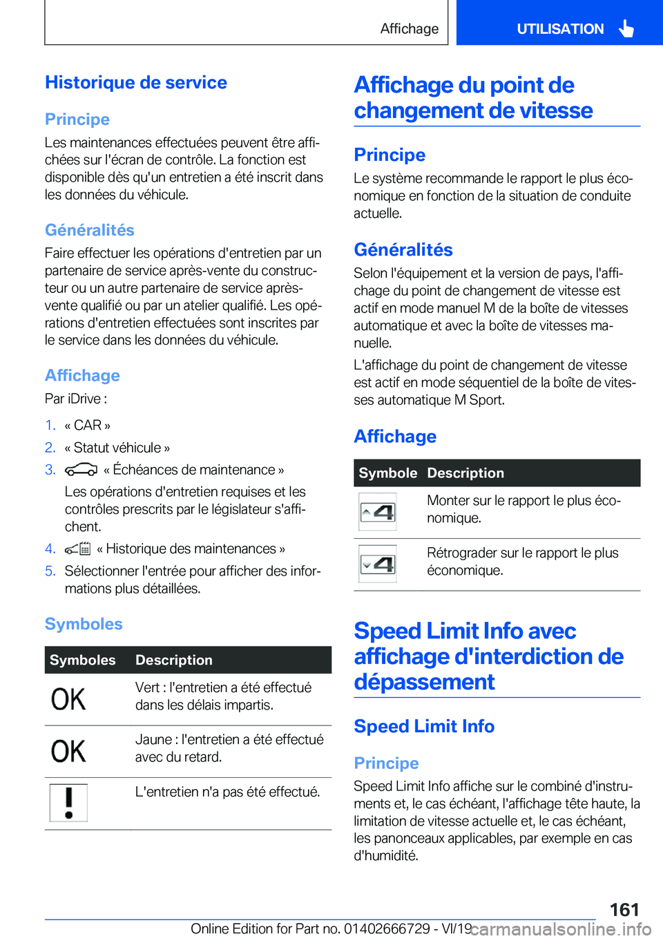 BMW M5 2020  Notices Demploi (in French) �H�i�s�t�o�r�i�q�u�e��d�e��s�e�r�v�i�c�e
�P�r�i�n�c�i�p�e �L�e�s��m�a�i�n�t�e�n�a�n�c�e�s��e�f�f�e�c�t�u�é�e�s��p�e�u�v�e�n�t��ê�t�r�e��a�f�f�ij
�c�h�é�e�s��s�u�r��l�'�é�c�r�a�n��d�