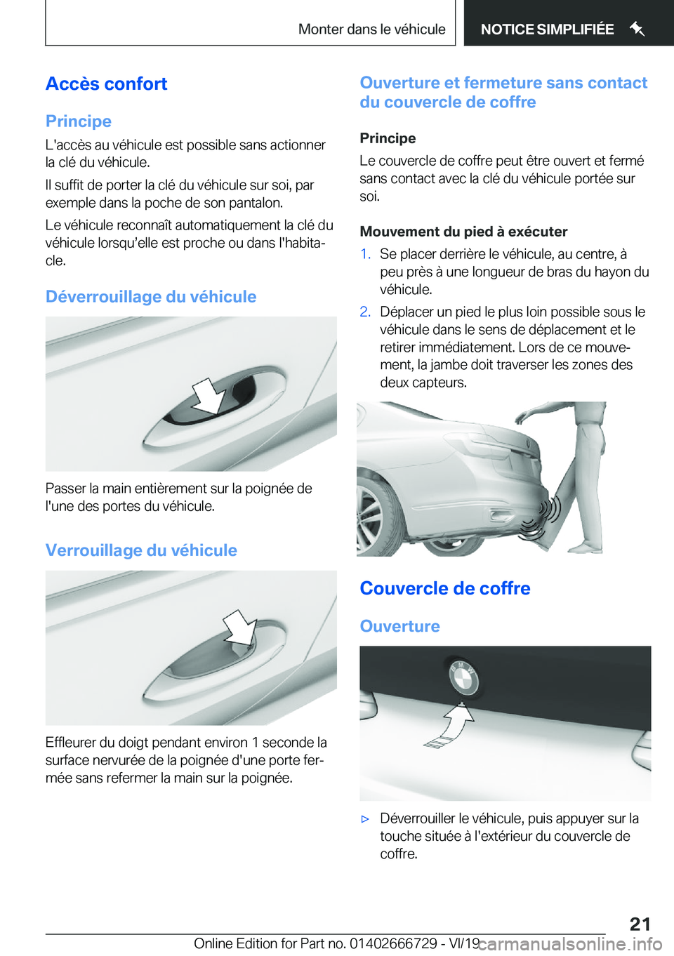 BMW M5 2020  Notices Demploi (in French) �A�c�c�è�s��c�o�n�f�o�r�t
�P�r�i�n�c�i�p�e �L�'�a�c�c�è�s��a�u��v�é�h�i�c�u�l�e��e�s�t��p�o�s�s�i�b�l�e��s�a�n�s��a�c�t�i�o�n�n�e�r�l�a��c�l�é��d�u��v�é�h�i�c�u�l�e�.
�I�l��s�u�f�f