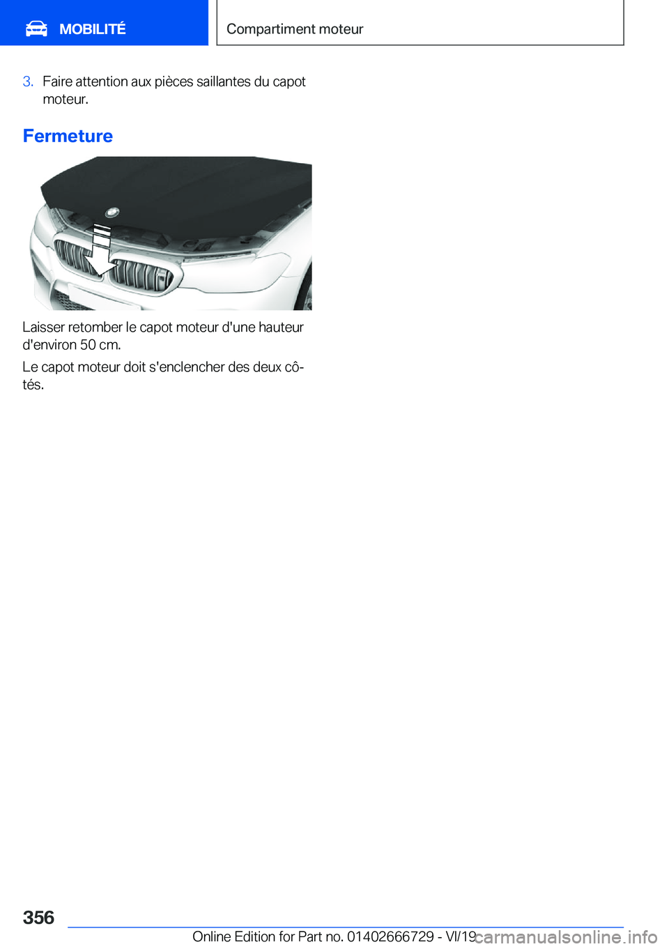 BMW M5 2020  Notices Demploi (in French) �3�.�F�a�i�r�e��a�t�t�e�n�t�i�o�n��a�u�x��p�i�è�c�e�s��s�a�i�l�l�a�n�t�e�s��d�u��c�a�p�o�t�m�o�t�e�u�r�.
�F�e�r�m�e�t�u�r�e
�L�a�i�s�s�e�r��r�e�t�o�m�b�e�r��l�e��c�a�p�o�t��m�o�t�e�u�r��d�
