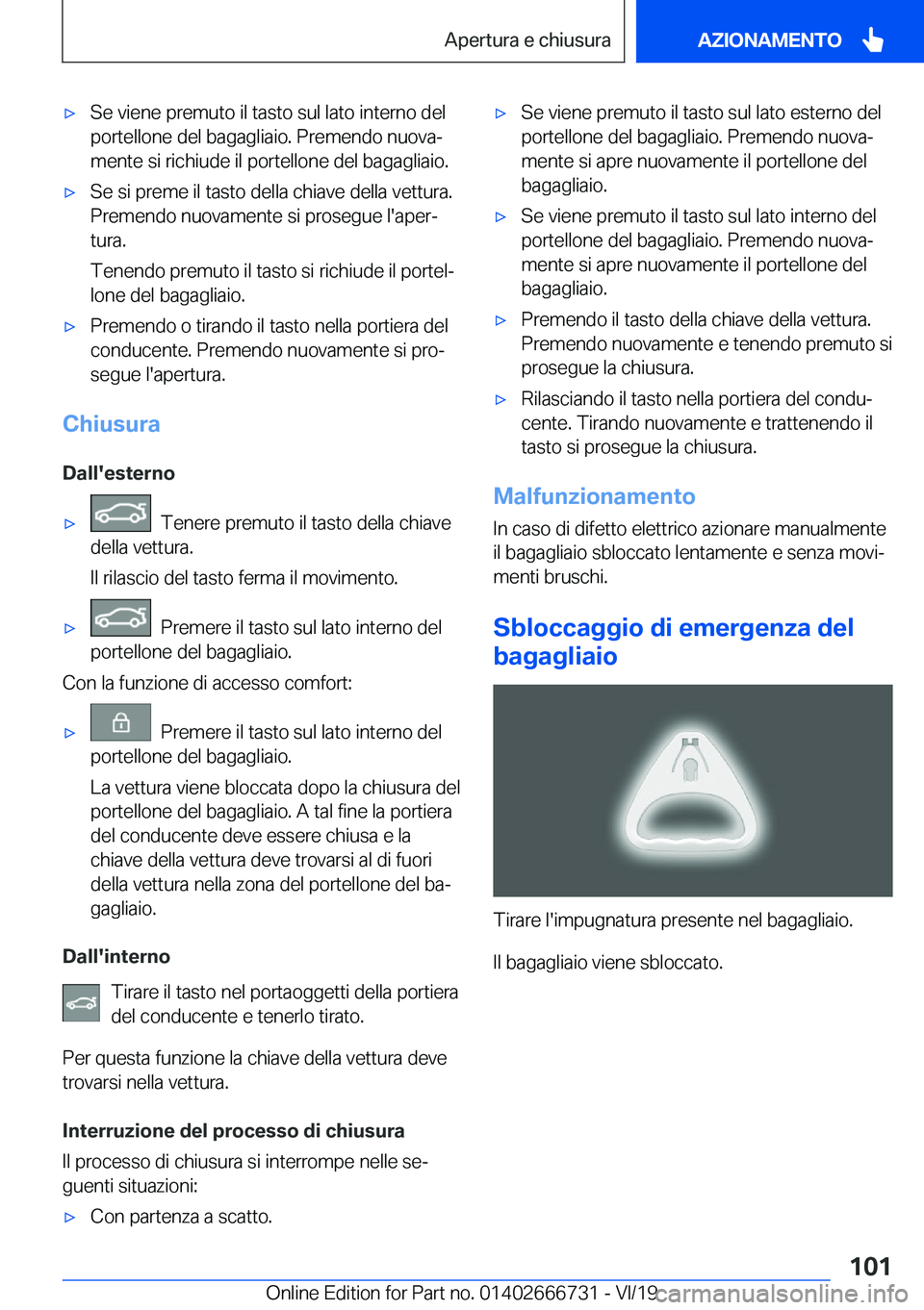 BMW M5 2020  Libretti Di Uso E manutenzione (in Italian) 'x�S�e��v�i�e�n�e��p�r�e�m�u�t�o��i�l��t�a�s�t�o��s�u�l��l�a�t�o��i�n�t�e�r�n�o��d�e�l
�p�o�r�t�e�l�l�o�n�e��d�e�l��b�a�g�a�g�l�i�a�i�o�.��P�r�e�m�e�n�d�o��n�u�o�v�aª �m�e�n�t�e��s�