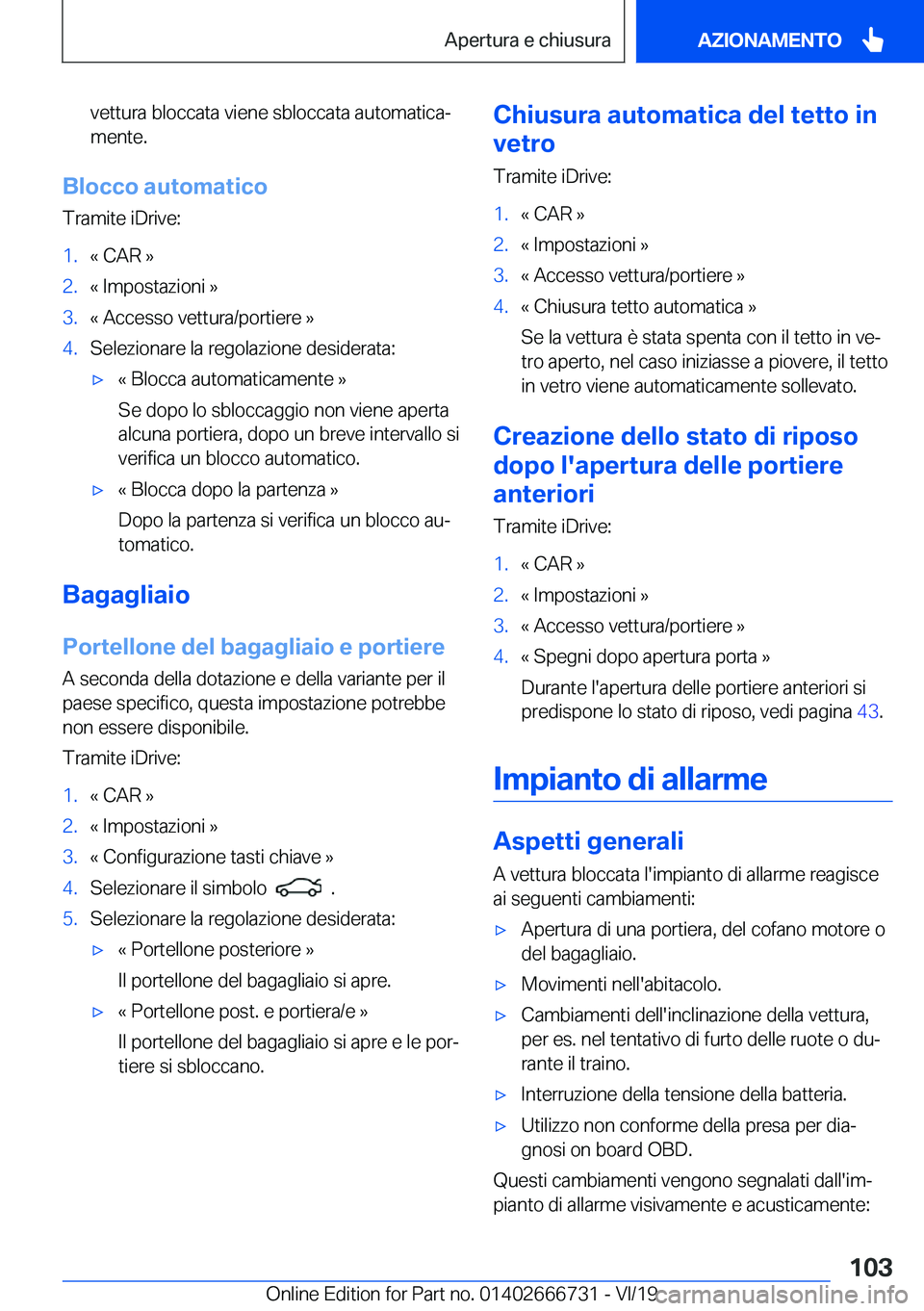 BMW M5 2020  Libretti Di Uso E manutenzione (in Italian) �v�e�t�t�u�r�a��b�l�o�c�c�a�t�a��v�i�e�n�e��s�b�l�o�c�c�a�t�a��a�u�t�o�m�a�t�i�c�aª�m�e�n�t�e�.
�B�l�o�c�c�o��a�u�t�o�m�a�t�i�c�o
�T�r�a�m�i�t�e��i�D�r�i�v�e�:
�1�.�«��C�A�R��{�2�.�«��I�m