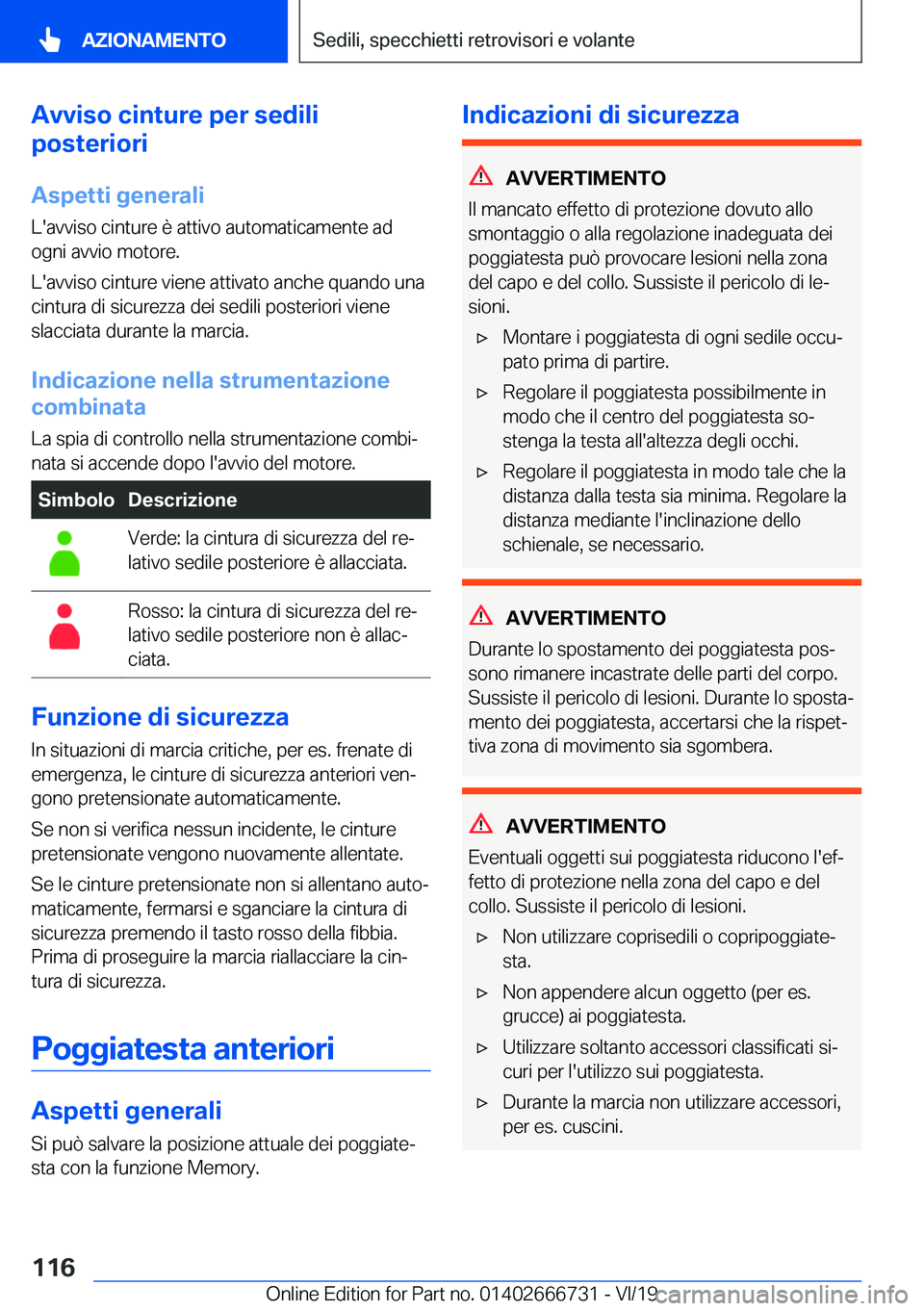 BMW M5 2020  Libretti Di Uso E manutenzione (in Italian) �A�v�v�i�s�o��c�i�n�t�u�r�e��p�e�r��s�e�d�i�l�i
�p�o�s�t�e�r�i�o�r�i
�A�s�p�e�t�t�i��g�e�n�e�r�a�l�i
�L�'�a�v�v�i�s�o��c�i�n�t�u�r�e��è��a�t�t�i�v�o��a�u�t�o�m�a�t�i�c�a�m�e�n�t�e��a�d �