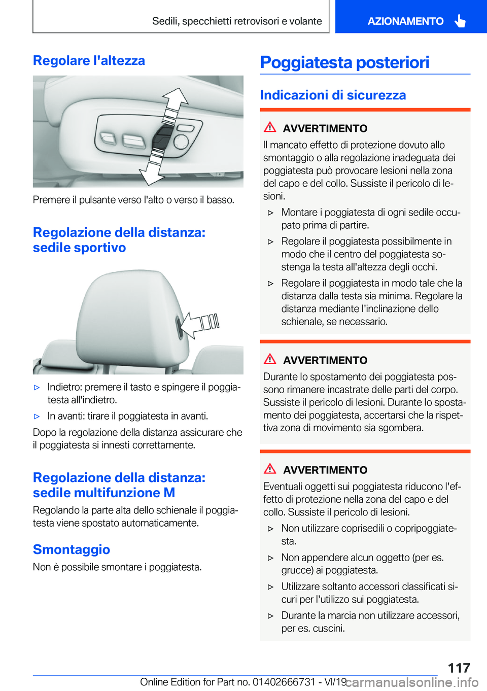 BMW M5 2020  Libretti Di Uso E manutenzione (in Italian) �R�e�g�o�l�a�r�e��l�'�a�l�t�e�z�z�a
�P�r�e�m�e�r�e��i�l��p�u�l�s�a�n�t�e��v�e�r�s�o��l�'�a�l�t�o��o��v�e�r�s�o��i�l��b�a�s�s�o�.
�R�e�g�o�l�a�z�i�o�n�e��d�e�l�l�a��d�i�s�t�a�n�z�a�: