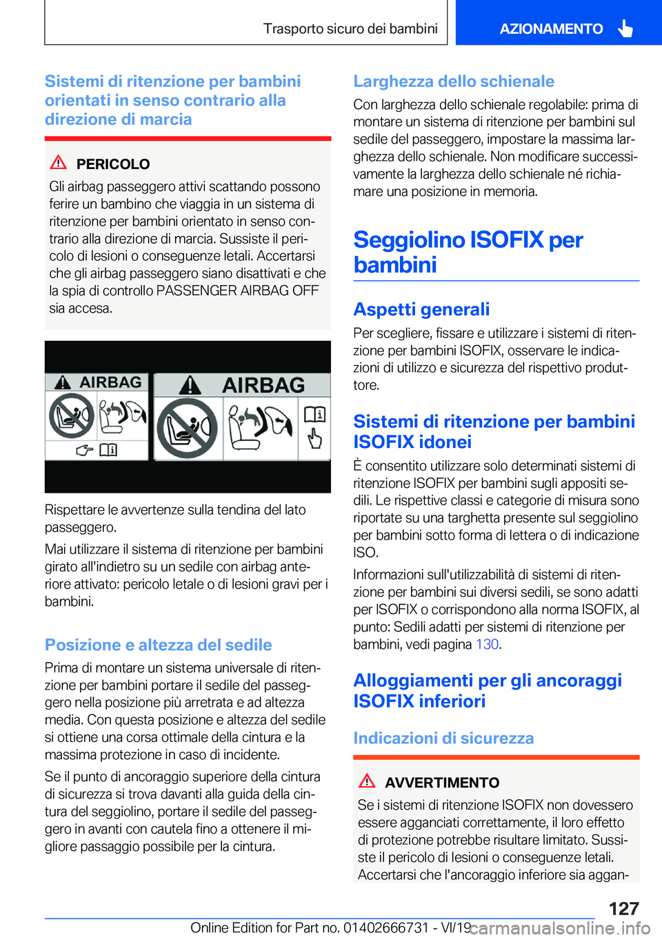 BMW M5 2020  Libretti Di Uso E manutenzione (in Italian) �S�i�s�t�e�m�i��d�i��r�i�t�e�n�z�i�o�n�e��p�e�r��b�a�m�b�i�n�i
�o�r�i�e�n�t�a�t�i��i�n��s�e�n�s�o��c�o�n�t�r�a�r�i�o��a�l�l�a
�d�i�r�e�z�i�o�n�e��d�i��m�a�r�c�i�a
�P�E�R�I�C�O�L�O
�G�l�i��a
