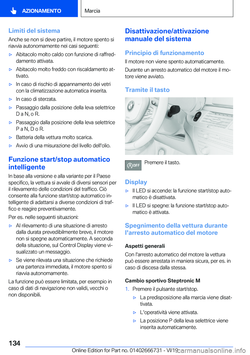 BMW M5 2020  Libretti Di Uso E manutenzione (in Italian) �L�i�m�i�t�i��d�e�l��s�i�s�t�e�m�a
�A�n�c�h�e��s�e��n�o�n��s�i��d�e�v�e��p�a�r�t�i�r�e�,��i�l��m�o�t�o�r�e��s�p�e�n�t�o��s�i �r�i�a�v�v�i�a��a�u�t�o�n�o�m�a�m�e�n�t�e��n�e�i��c�a�s�i��s
