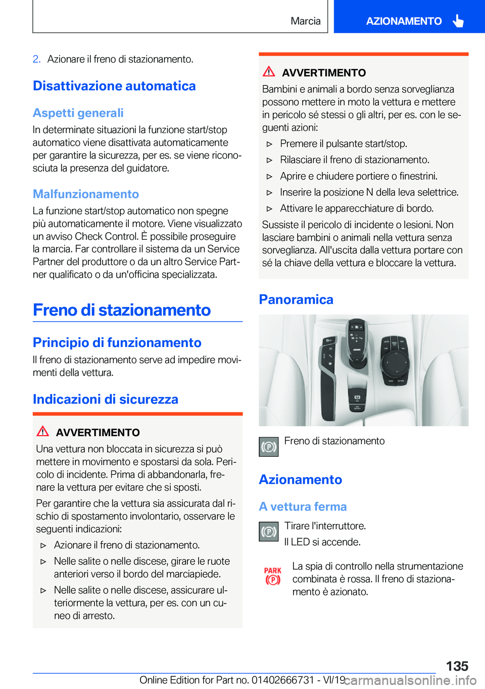 BMW M5 2020  Libretti Di Uso E manutenzione (in Italian) �2�.�A�z�i�o�n�a�r�e��i�l��f�r�e�n�o��d�i��s�t�a�z�i�o�n�a�m�e�n�t�o�.
�D�i�s�a�t�t�i�v�a�z�i�o�n�e��a�u�t�o�m�a�t�i�c�a
�A�s�p�e�t�t�i��g�e�n�e�r�a�l�i �I�n��d�e�t�e�r�m�i�n�a�t�e��s�i�t�u�a�