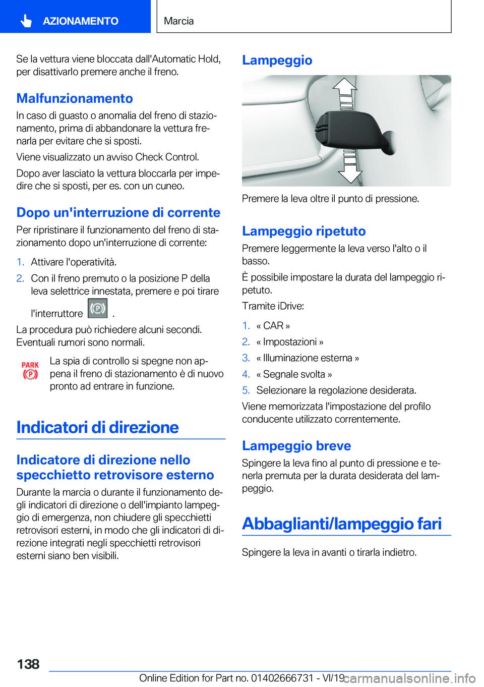 BMW M5 2020  Libretti Di Uso E manutenzione (in Italian) �S�e��l�a��v�e�t�t�u�r�a��v�i�e�n�e��b�l�o�c�c�a�t�a��d�a�l�l�'�A�u�t�o�m�a�t�i�c��H�o�l�d�,�p�e�r��d�i�s�a�t�t�i�v�a�r�l�o��p�r�e�m�e�r�e��a�n�c�h�e��i�l��f�r�e�n�o�.
�M�a�l�f�u�n�z�i�