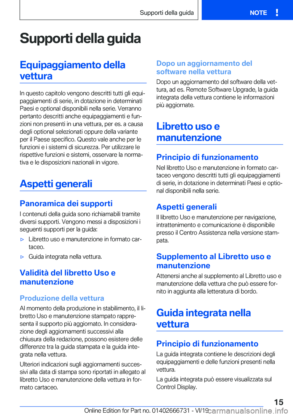 BMW M5 2020  Libretti Di Uso E manutenzione (in Italian) �S�u�p�p�o�r�t�i��d�e�l�l�a��g�u�i�d�a�E�q�u�i�p�a�g�g�i�a�m�e�n�t�o��d�e�l�l�a�v�e�t�t�u�r�a
�I�n��q�u�e�s�t�o��c�a�p�i�t�o�l�o��v�e�n�g�o�n�o��d�e�s�c�r�i�t�t�i��t�u�t�t�i��g�l�i��e�q�u�i