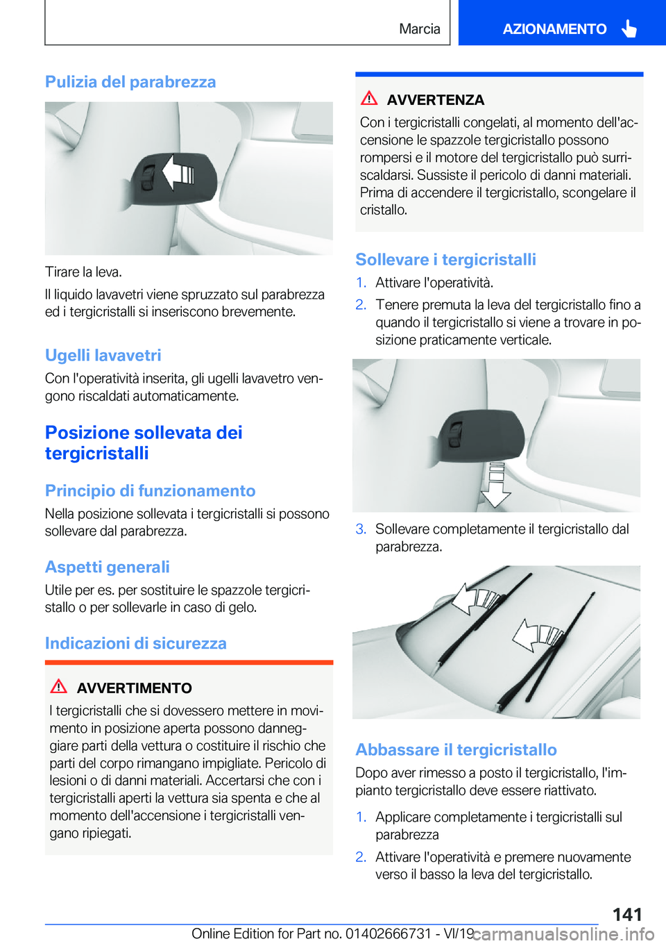 BMW M5 2020  Libretti Di Uso E manutenzione (in Italian) �P�u�l�i�z�i�a��d�e�l��p�a�r�a�b�r�e�z�z�a
�T�i�r�a�r�e��l�a��l�e�v�a�.
�I�l��l�i�q�u�i�d�o��l�a�v�a�v�e�t�r�i��v�i�e�n�e��s�p�r�u�z�z�a�t�o��s�u�l��p�a�r�a�b�r�e�z�z�a �e�d��i��t�e�r�g�i�